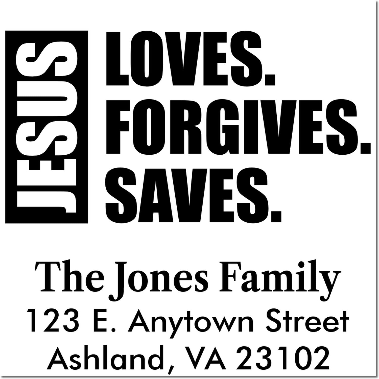 Christian return address rubber stamp with Jesus loves. forgives. saves. and The Jones Family address in Ashland, VA.