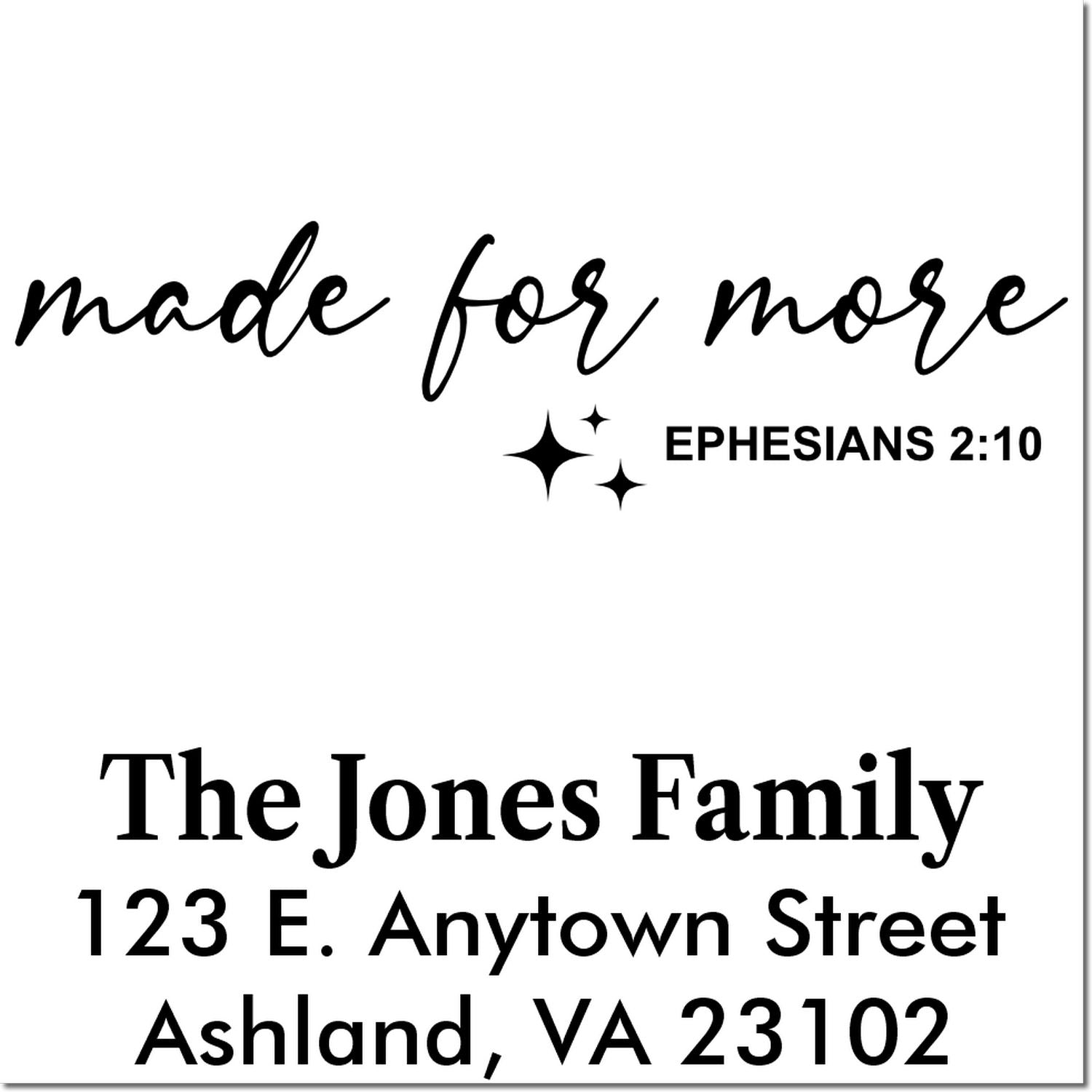Custom Christian address rubber stamp with Made for More Ephesians 2:10 and The Jones Family return address.