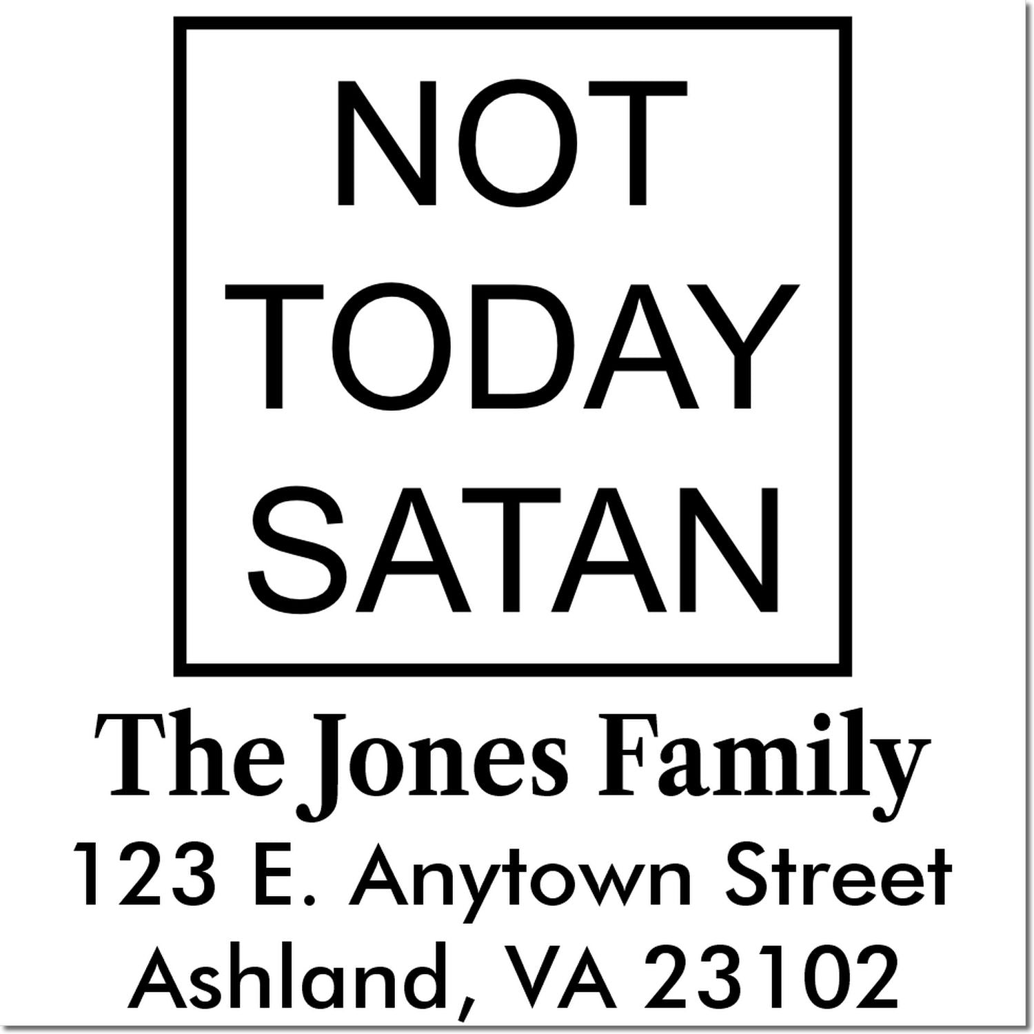 Custom Not Today Satan address rubber stamp for The Jones Family, Ashland, VA 23102.