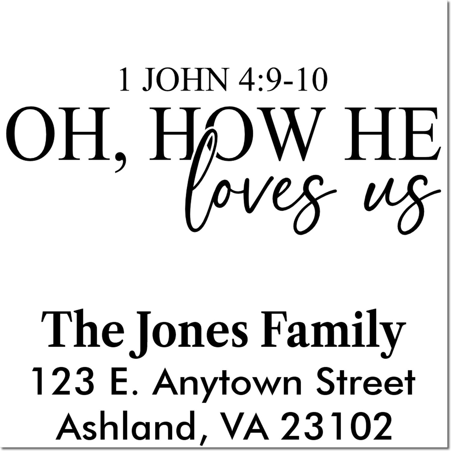 Personalized Christian address rubber stamp with 1 John 4:9-10, Oh, How He Loves Us, The Jones Family, and address.