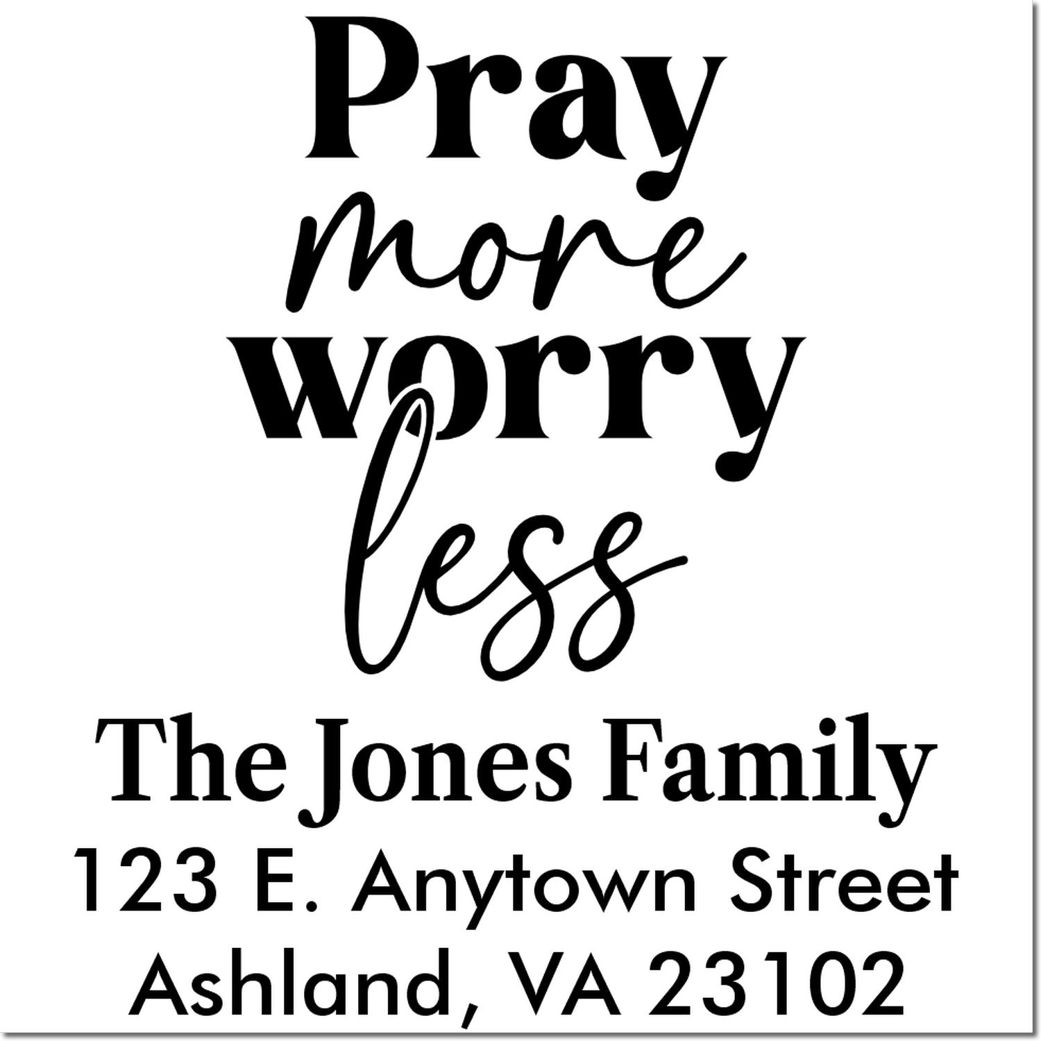Personalized return address rubber stamp with Pray more worry less, The Jones Family, and Ashland, VA mailing details.