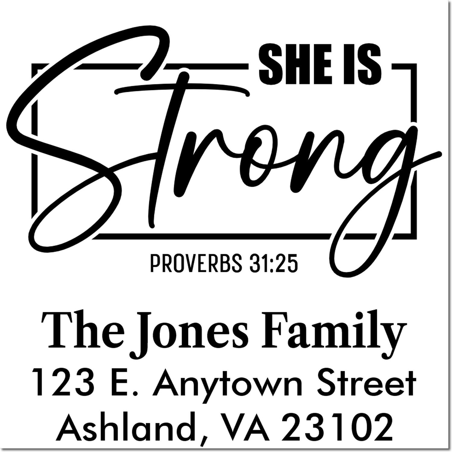 Custom Christian rubber stamp with She Is Strong Proverbs 31:25 and return address for The Jones Family, Ashland, VA 23102