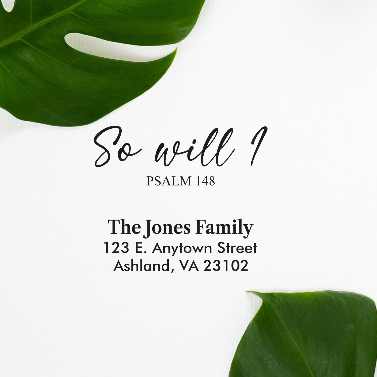 Custom Christian return address rubber stamp with So Will I Psalm 148 and The Jones Family mailing details.