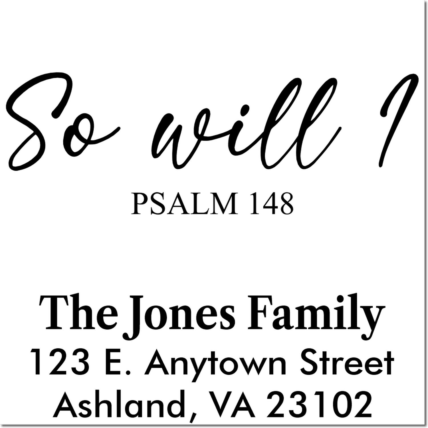 Custom address rubber stamp with Psalm 148 scripture, So will I?, and The Jones Family return address in Ashland, VA.