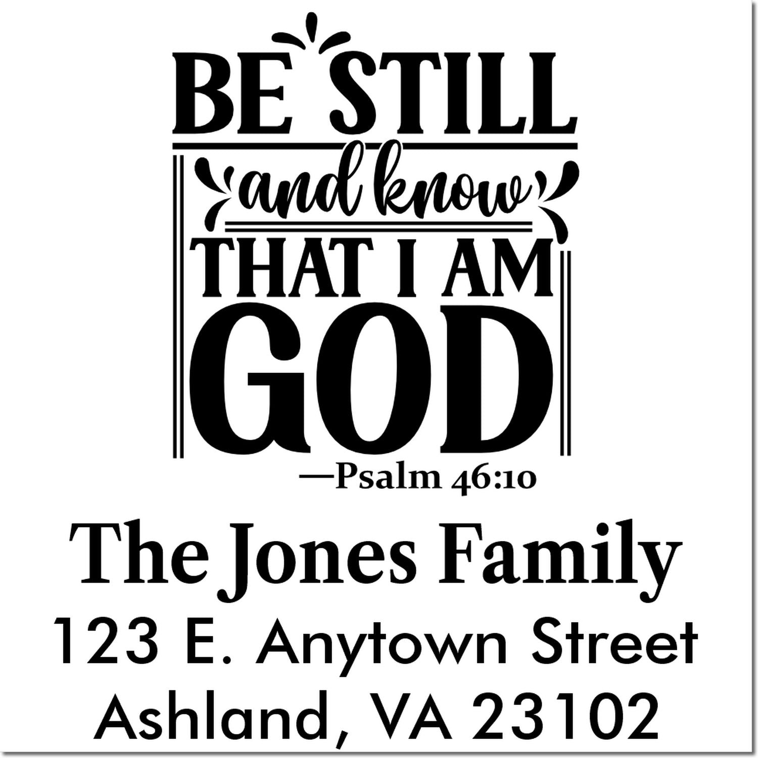 Custom Christian return address stamp with Psalm 46:10, Be still and know that I am God, for The Jones Family.