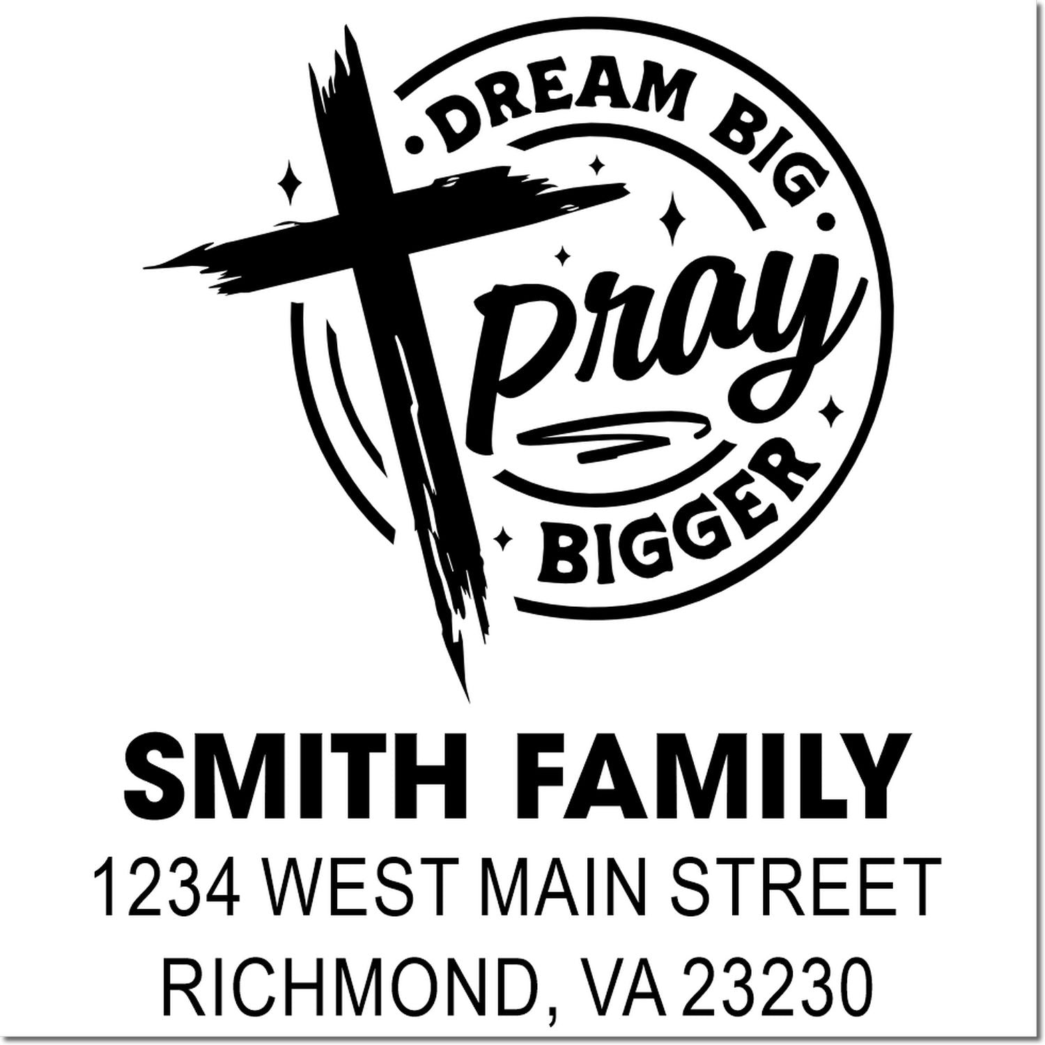 Custom rubber stamp design with cross, Dream Big Pray Bigger, Smith Family return address, Richmond, VA 23230