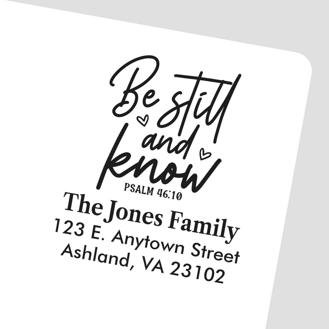 Custom rubber return address stamp with Psalm 46:10, Be still and know, for The Jones Family.