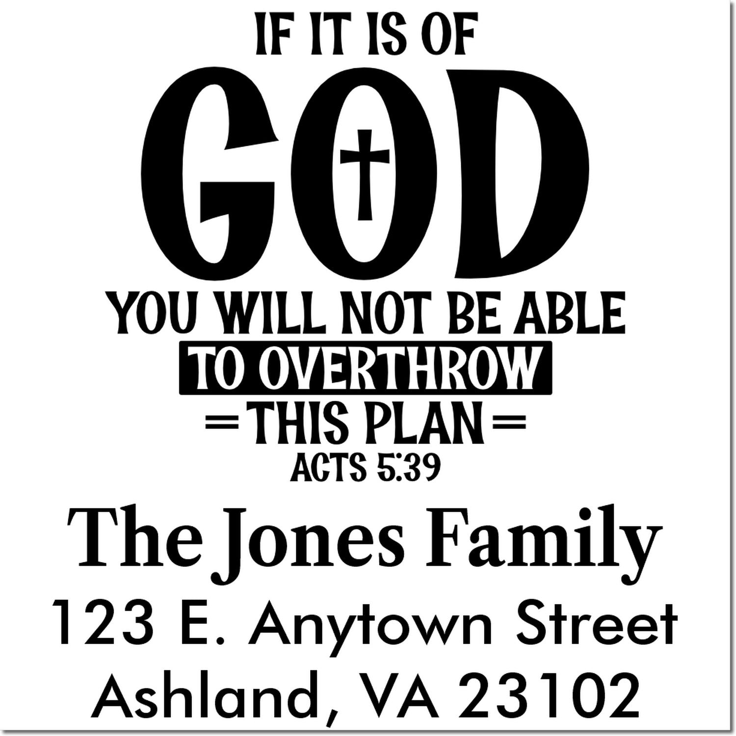 Custom Christian address rubber stamp with Bible verse Acts 5:39 for The Jones Family, Ashland, VA 23102.