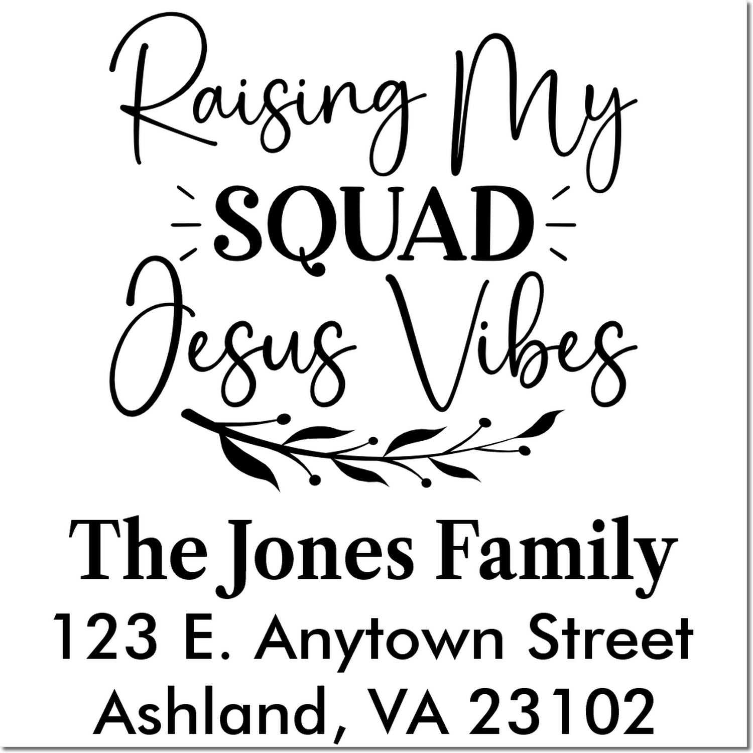 Custom return address rubber stamp with Raising My Squad, Jesus Vibes, The Jones Family, and Ashland, VA 23102.