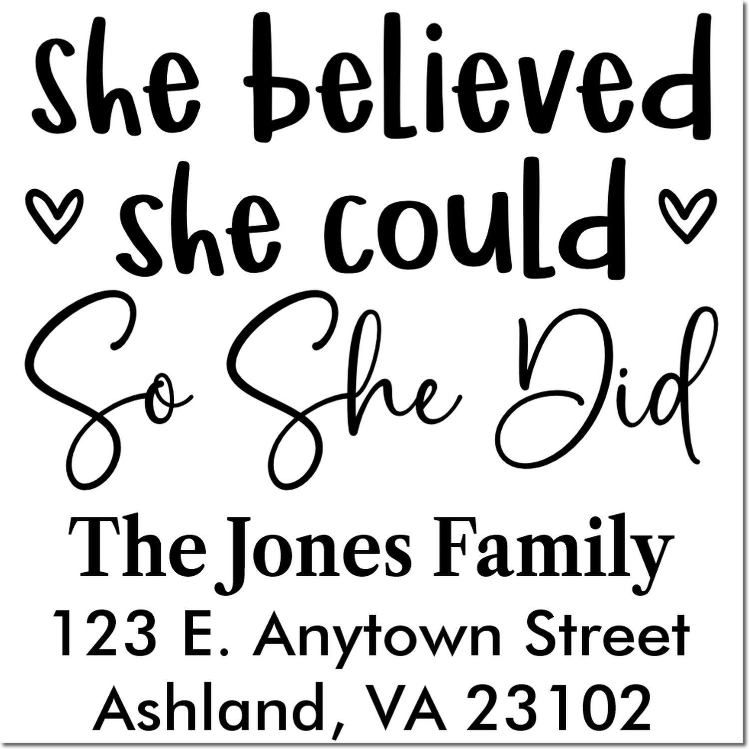 Custom rubber stamp with She believed she could, so she did and personalized family name and address for mailing or crafts.