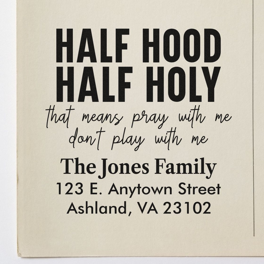 Custom rubber stamp design with Half Hood Half Holy quote, family name, and address for personalized Christian address stamping.