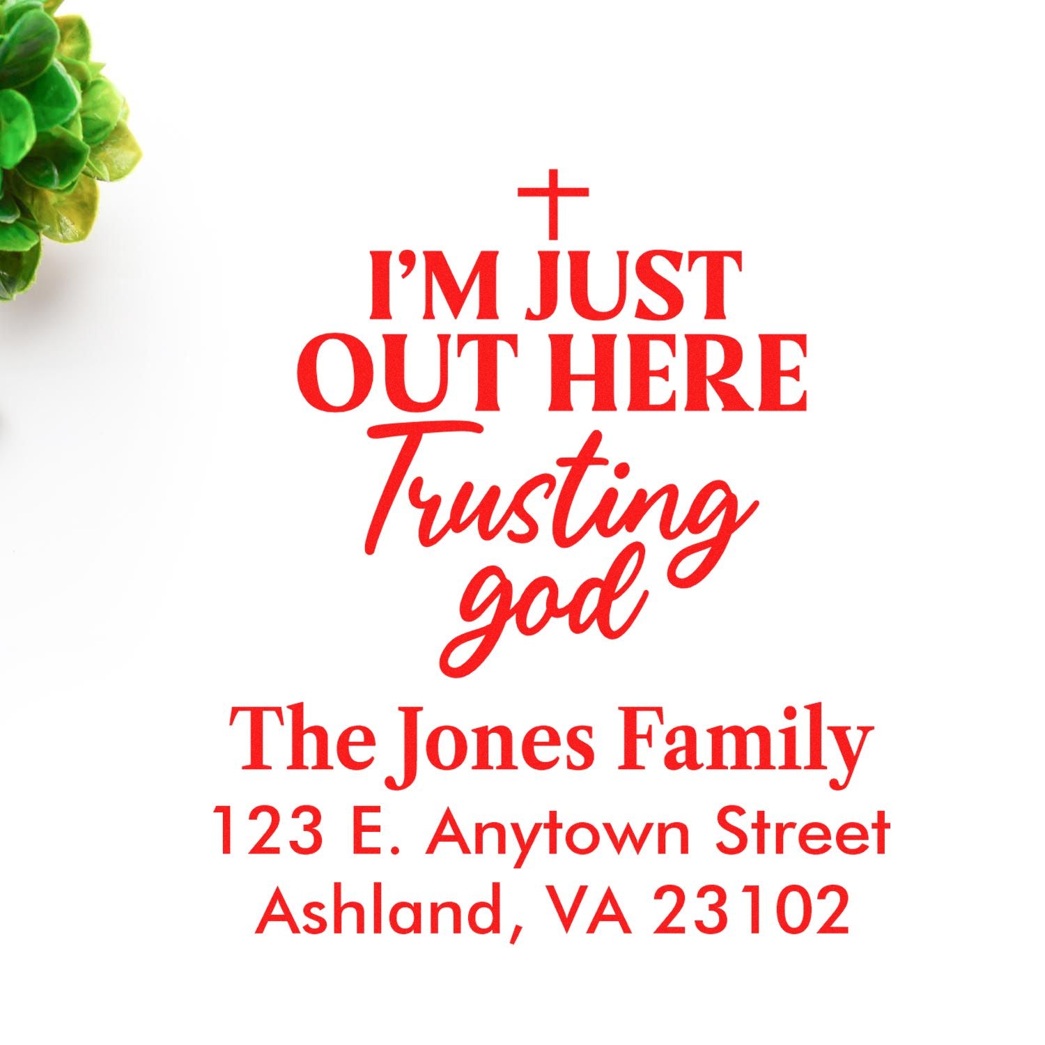 Personalized Christian return address rubber stamp with Im Just Out Here Trusting God for envelopes.