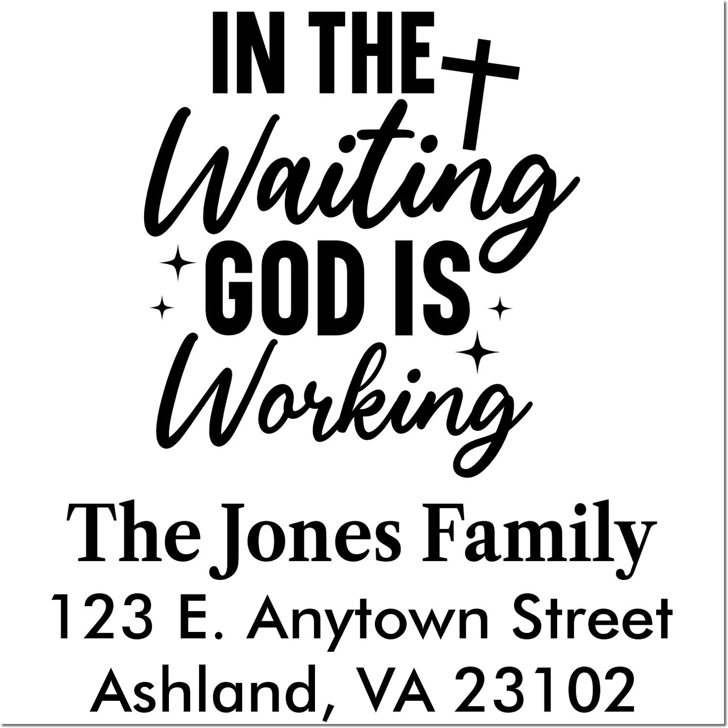 Custom Christian rubber stamp with In the Waiting, God Is Working and personalized family name and address.