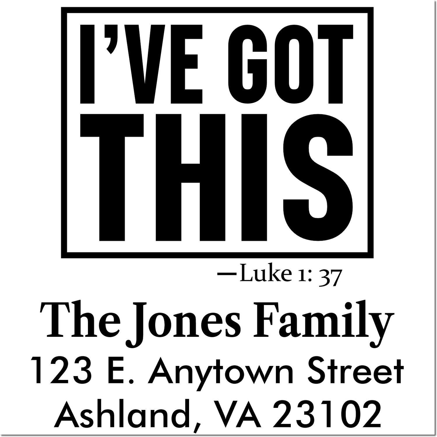 Custom rubber stamp with Ive Got This, Luke 1:37, The Jones Family, and return address in Ashland, VA 23102.
