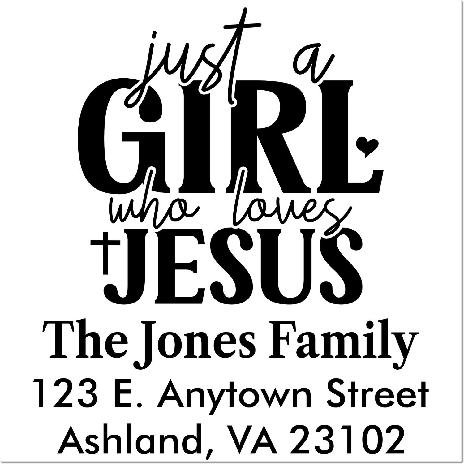 Custom faith return address rubber stamp reading Just a girl who loves Jesus with The Jones Family address.