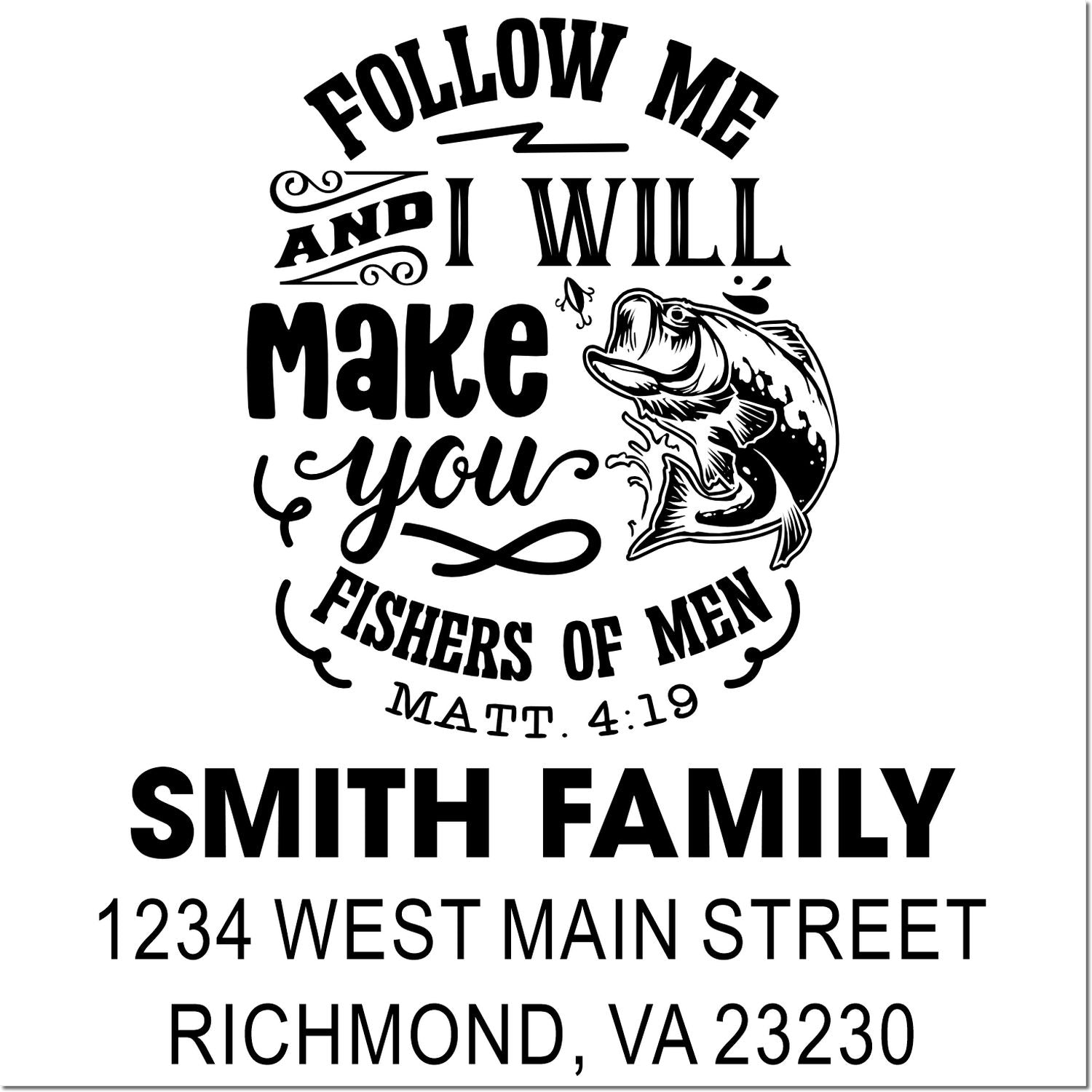 Custom rubber stamp design with Christian fish quote, Follow Me and I Will Make You Fishers of Men, plus Smith family address.