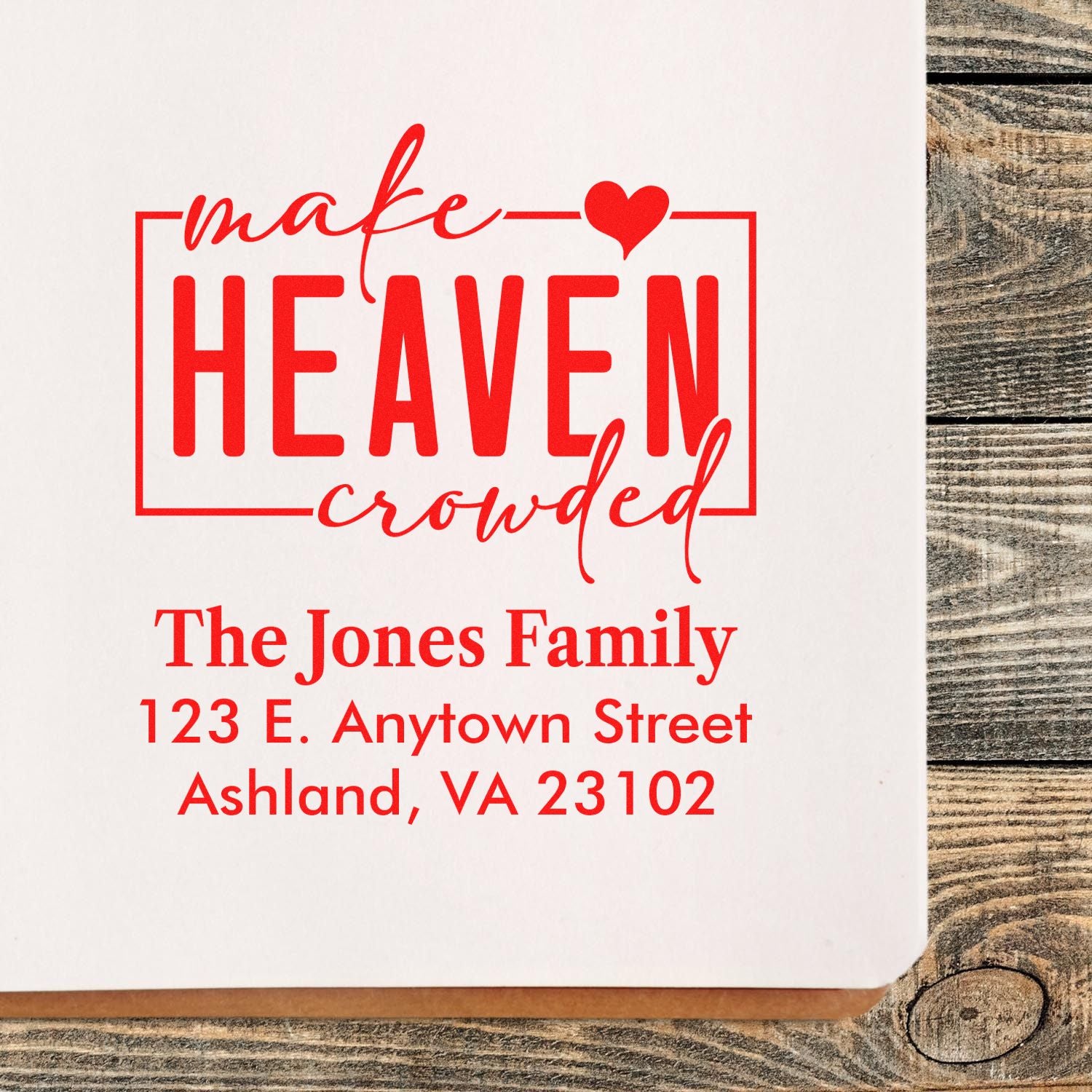 Personalized rubber address stamp with Make Heaven Crowded design for The Jones Family in Ashland, VA.