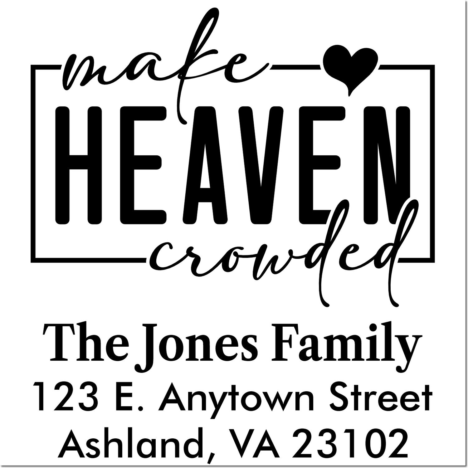 Personalized return address rubber stamp with Make Heaven Crowded memorial message for sympathy cards and envelopes.