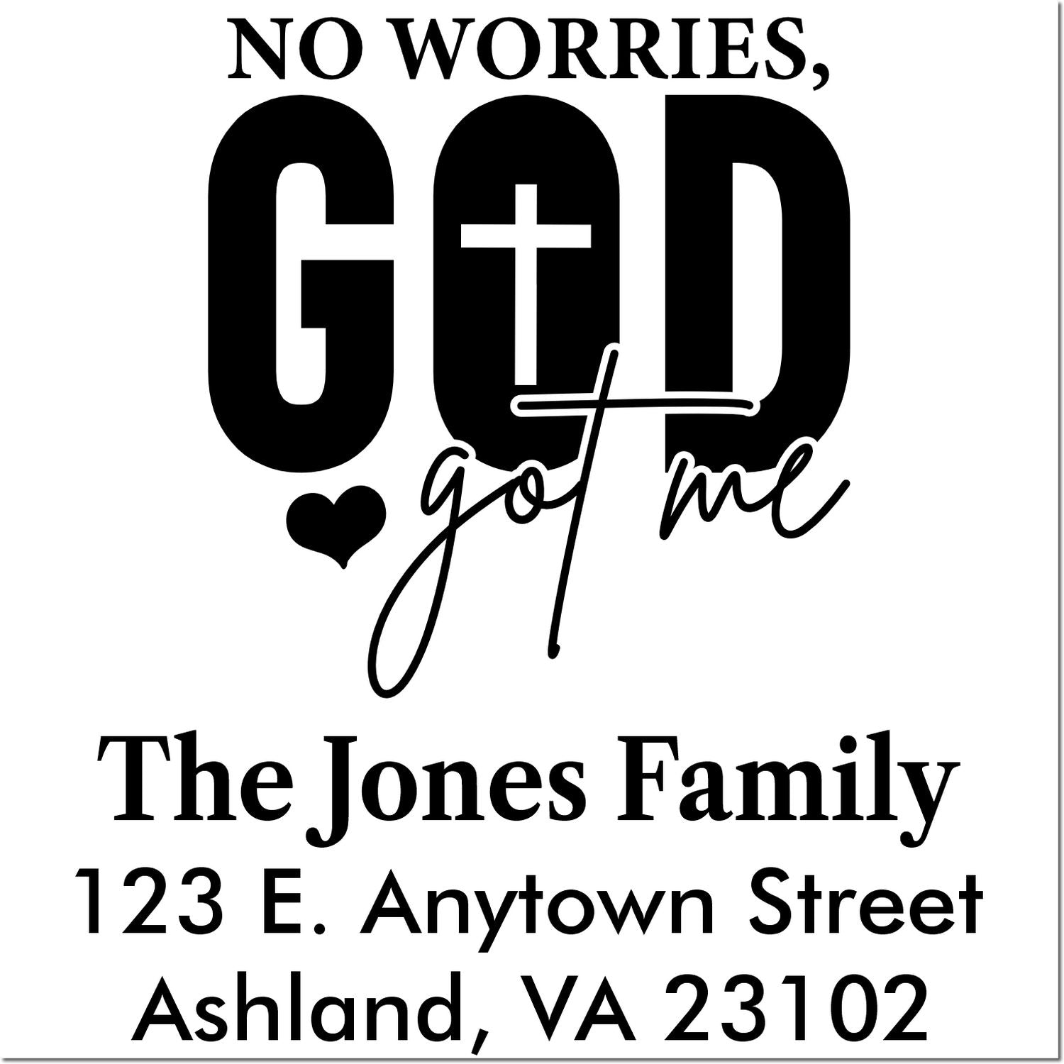 Custom Christian return address rubber stamp with No worries, God got me, The Jones Family, Ashland, VA 23102.