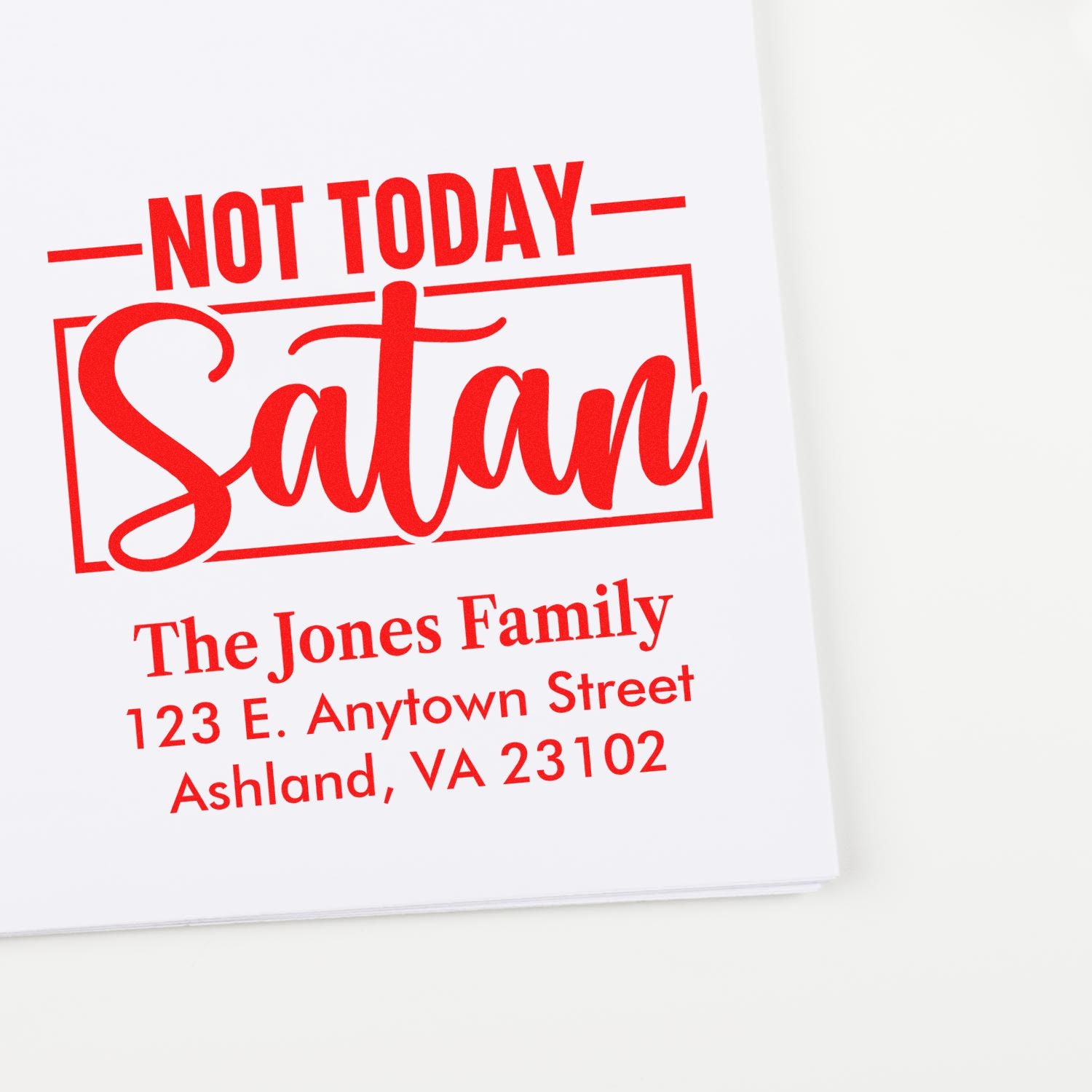 Personalized rubber address stamp reading Not Today Satan for The Jones Family, Ashland, VA.