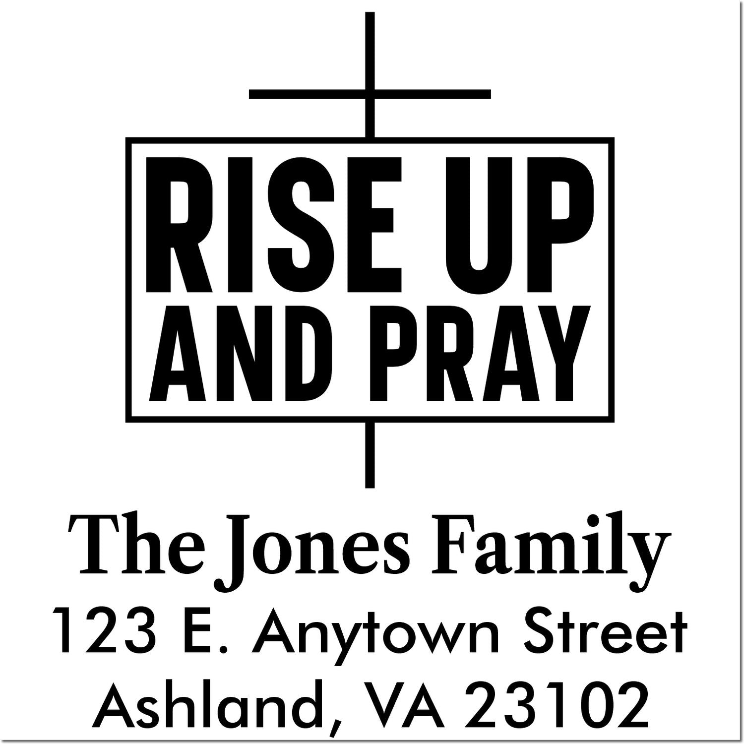 Personalized Christian return address rubber stamp reading Rise Up and Pray for The Jones Family, Ashland, VA.
