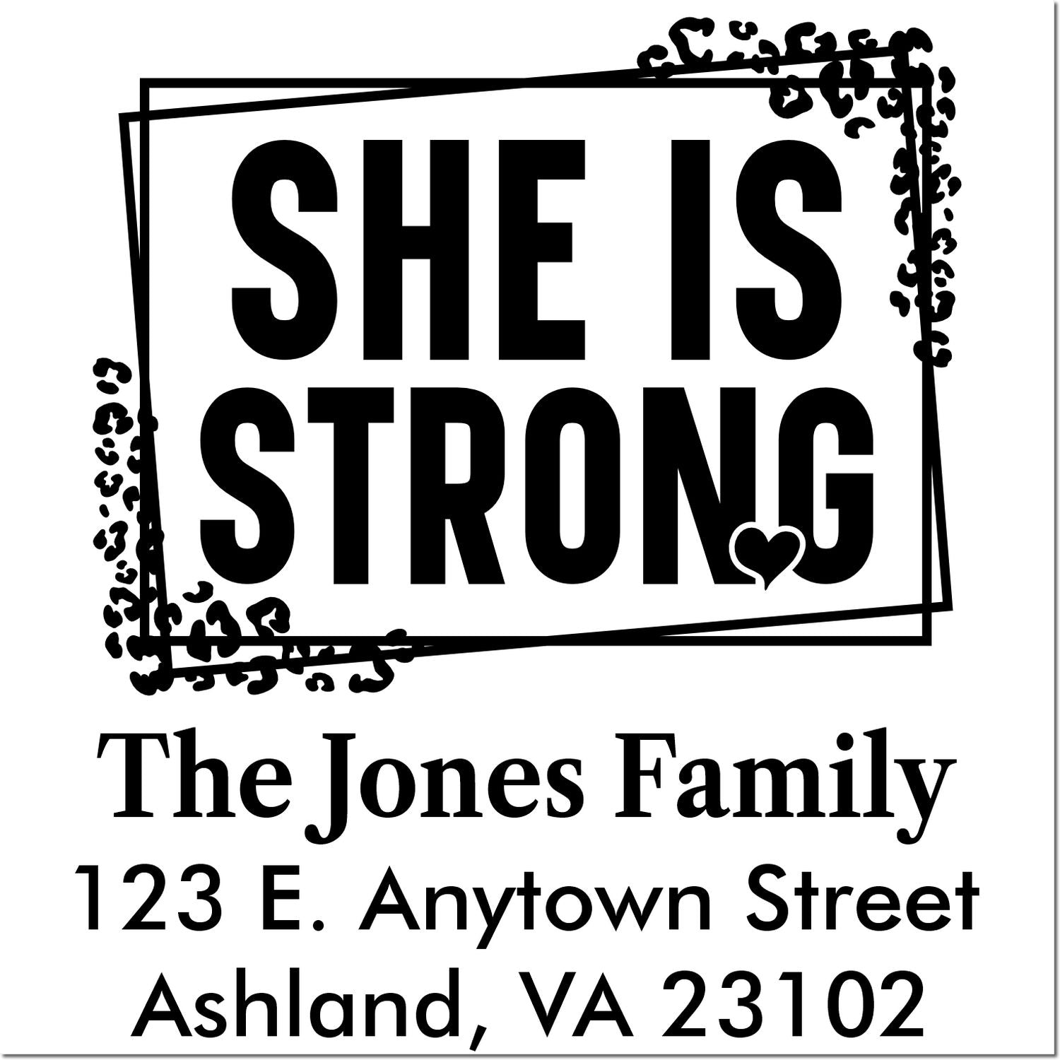 Custom rubber stamp with She Is Strong and The Jones Family return address, 123 E. Anytown Street, Ashland, VA 23102.