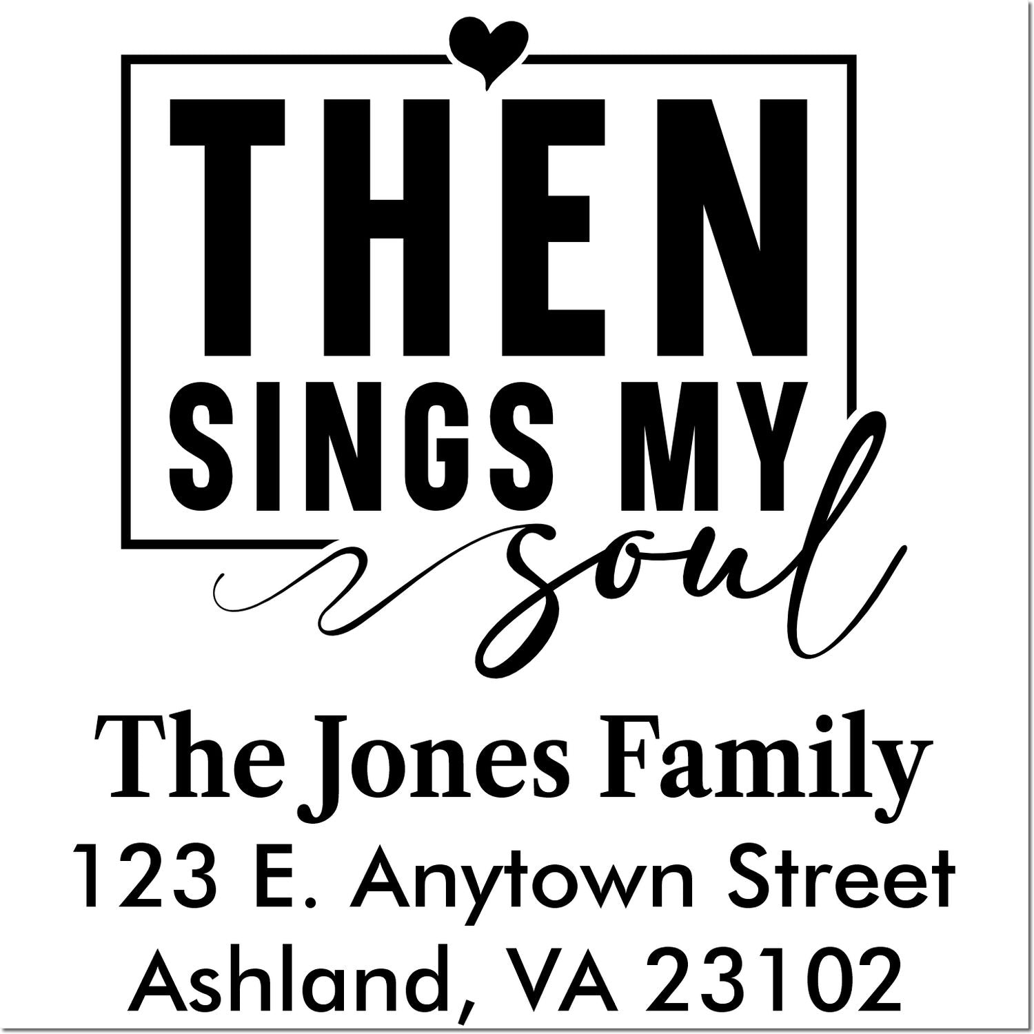 Custom rubber stamp with inspirational quote Then sings my soul, personalized Jones Family return address stamp.