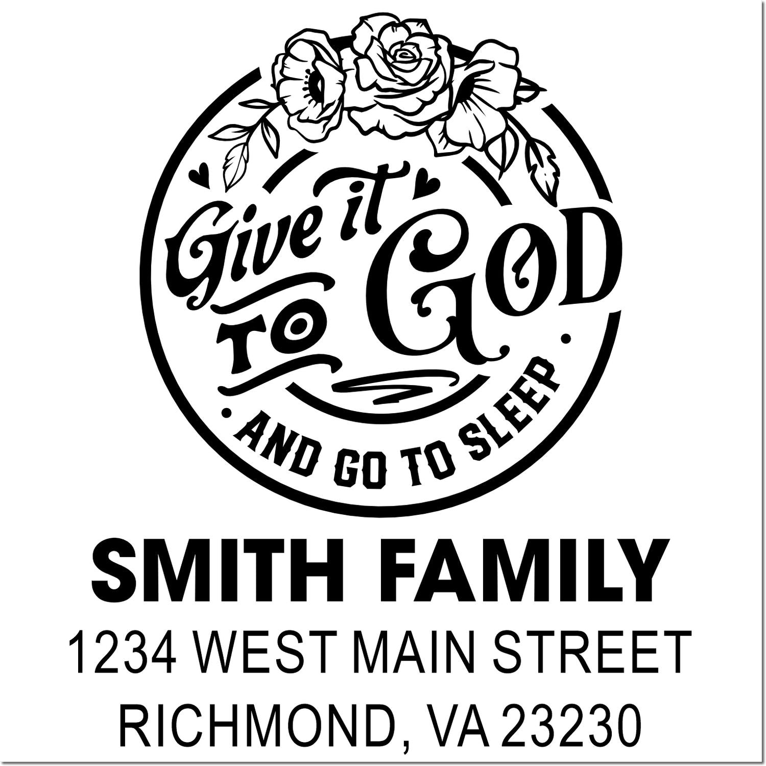 Personalized floral family rubber stamp with Give it to God and go to sleep quote, Smith Family name, and address.