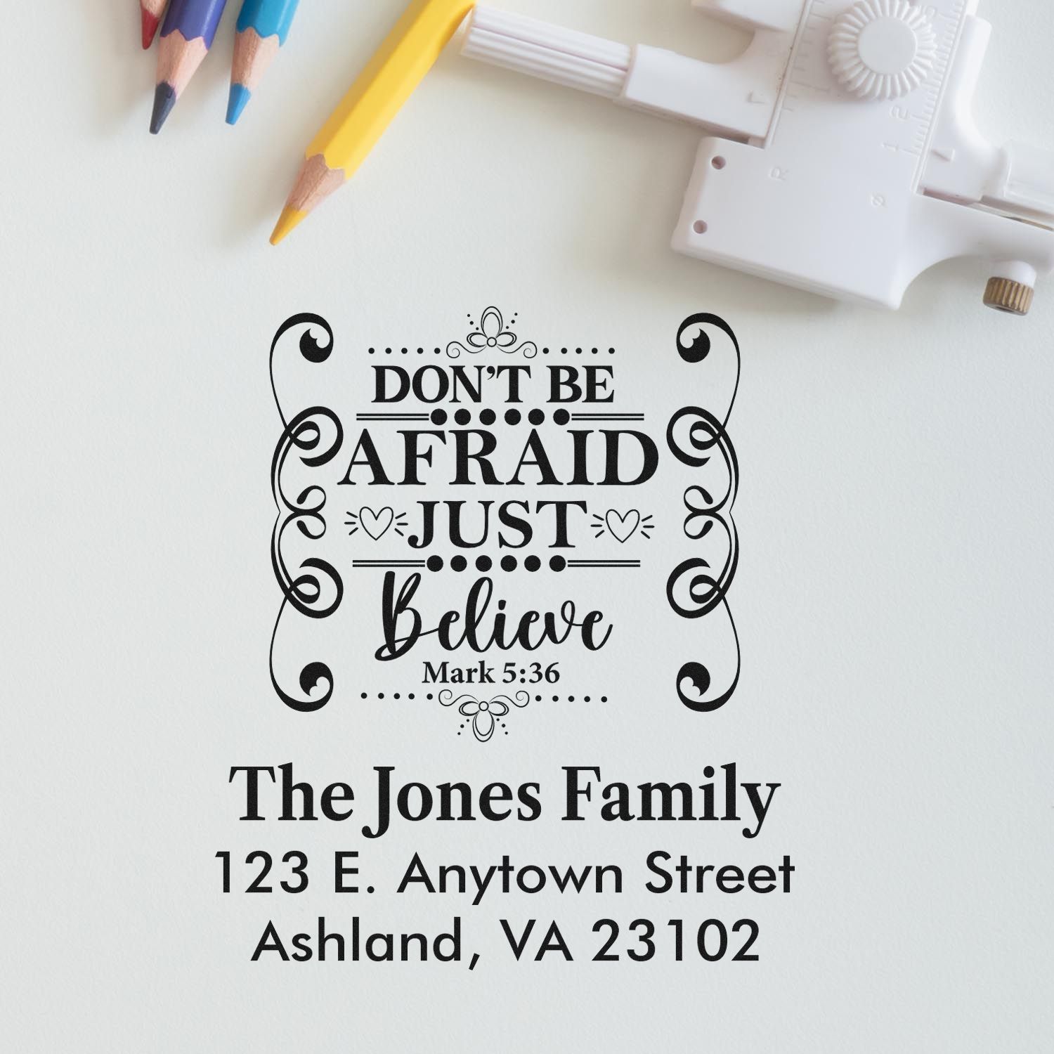 Custom Christian return address rubber stamp with Mark 5:36, Dont be afraid, just believe, and family address.