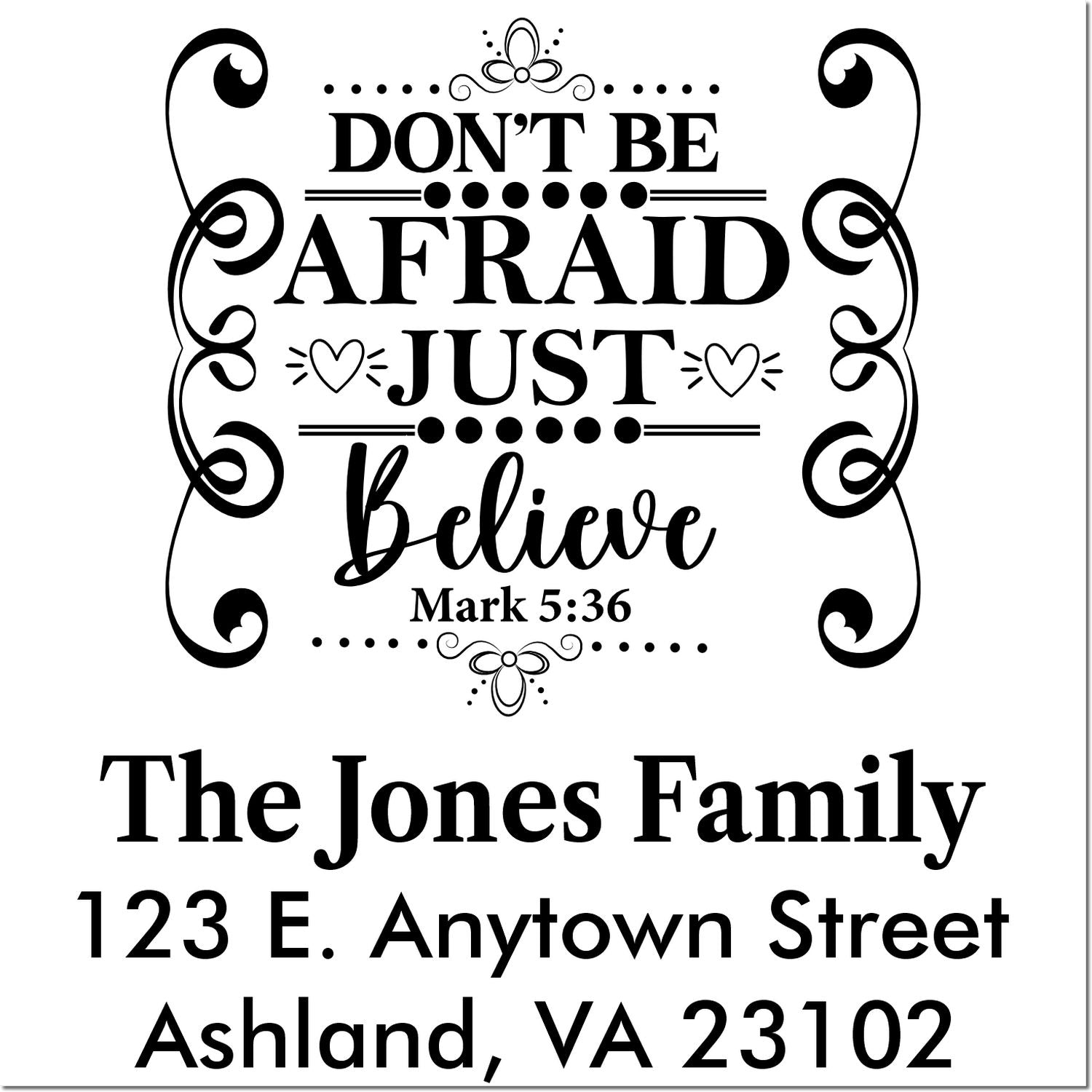 Personalized Christian return address rubber stamp with Dont Be Afraid, Just Believe Mark 5:36 and The Jones Family address.
