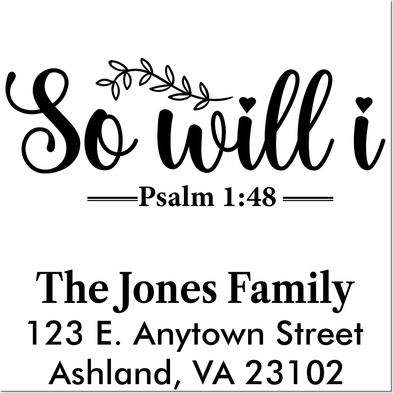 Custom family address rubber stamp with So will I, Psalm 1:48, and The Jones Family return address.