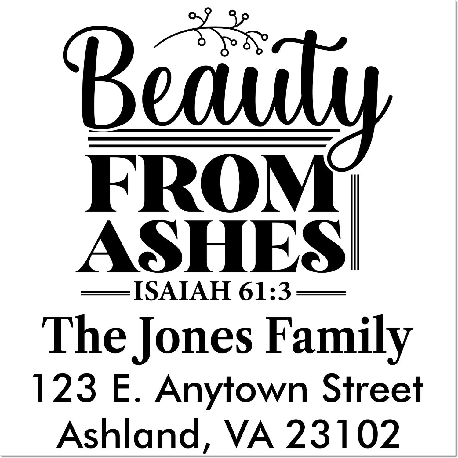 Custom personalized rubber stamp design with Beauty From Ashes Isaiah 61:3, The Jones Family, and Ashland, VA return address.