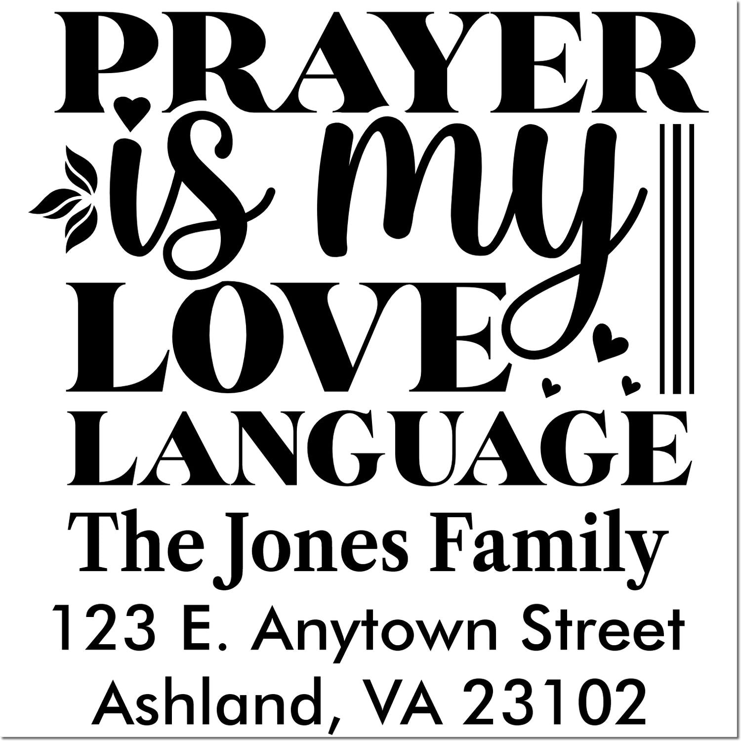 Personalized rubber stamp with Prayer is my love language, The Jones Family name, and Ashland, VA address.