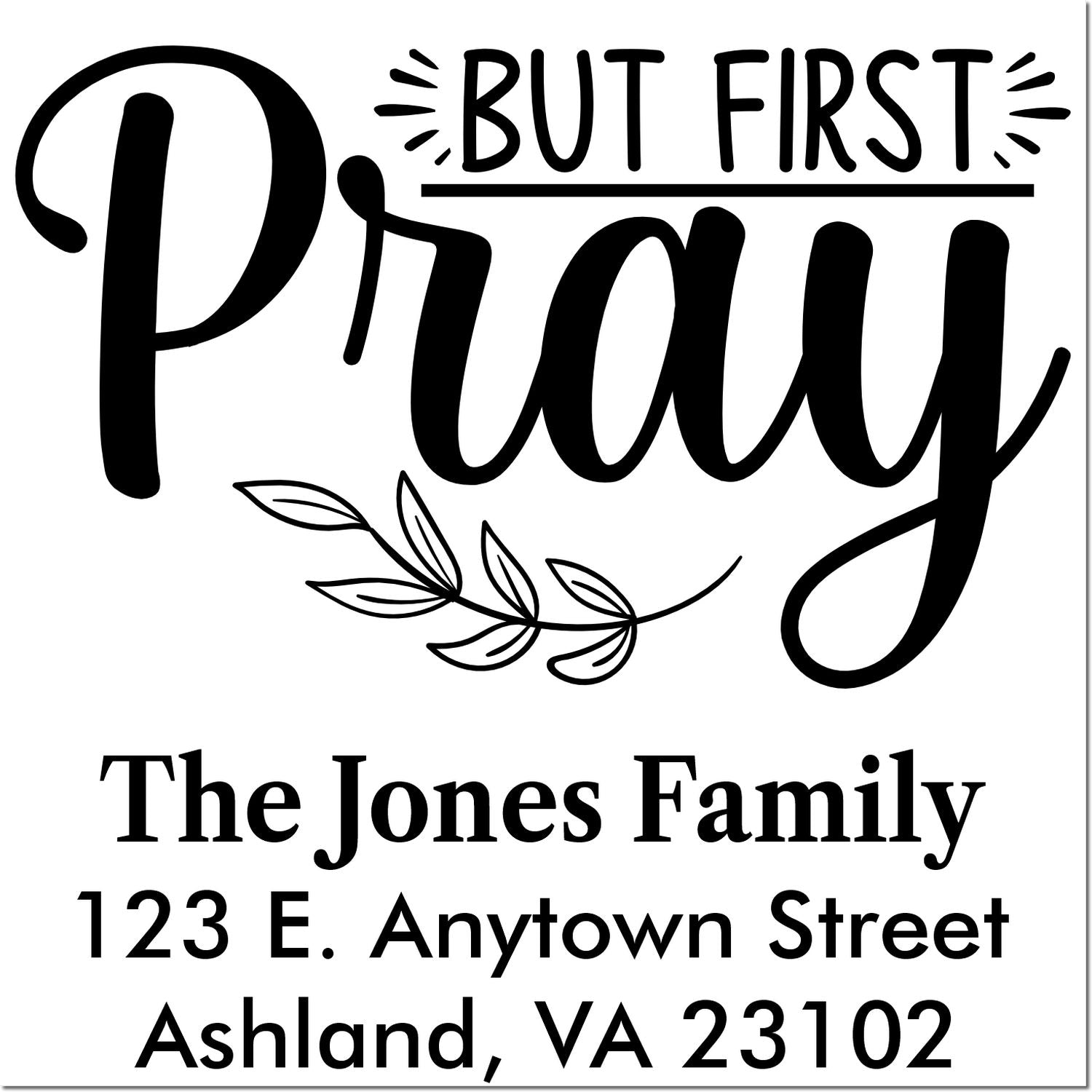 Custom rubber stamp reading But First Pray with family name and address for personalized faith-based return mail.