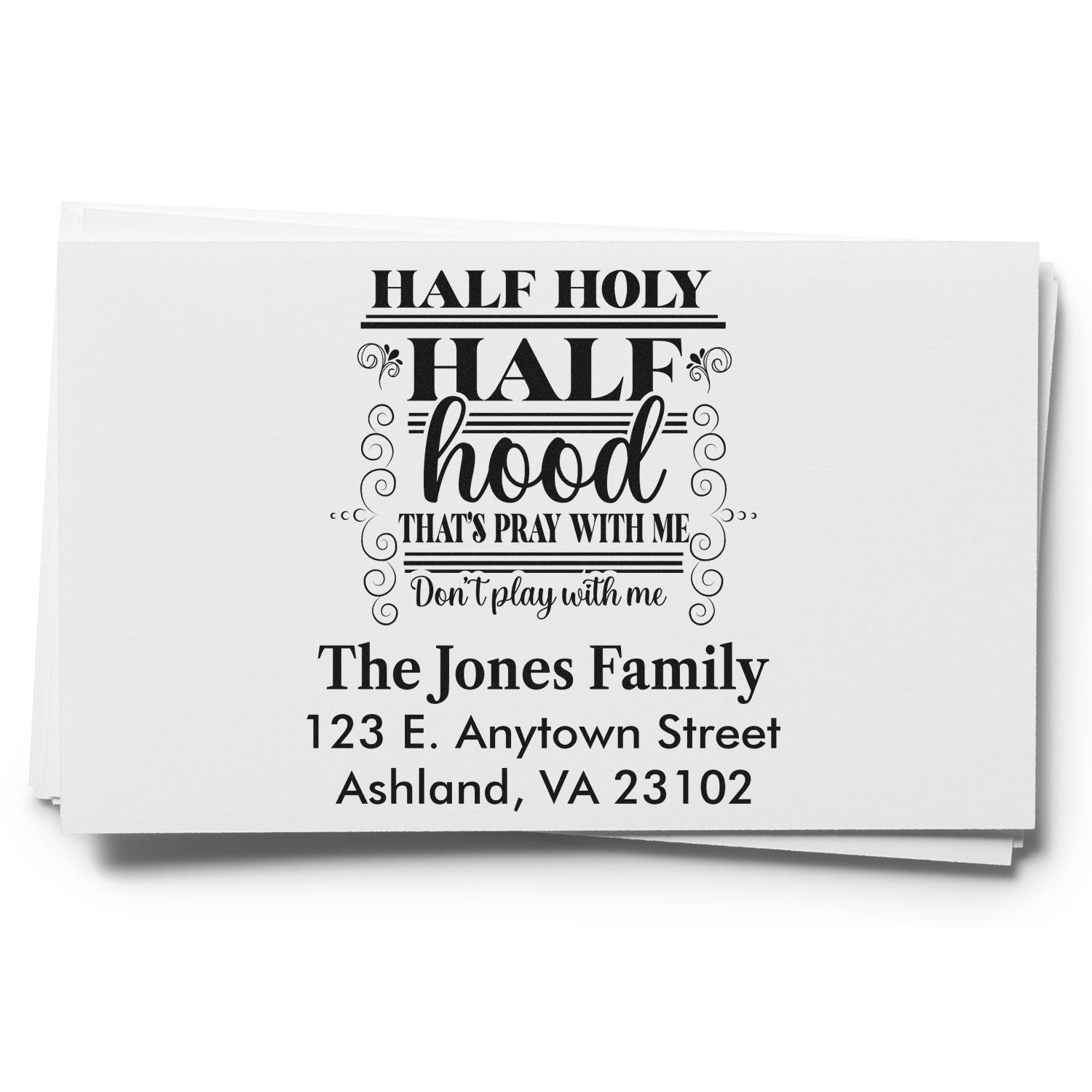 Custom family return address rubber stamp proof with Half Holy, Half Hood quote and mailing address.