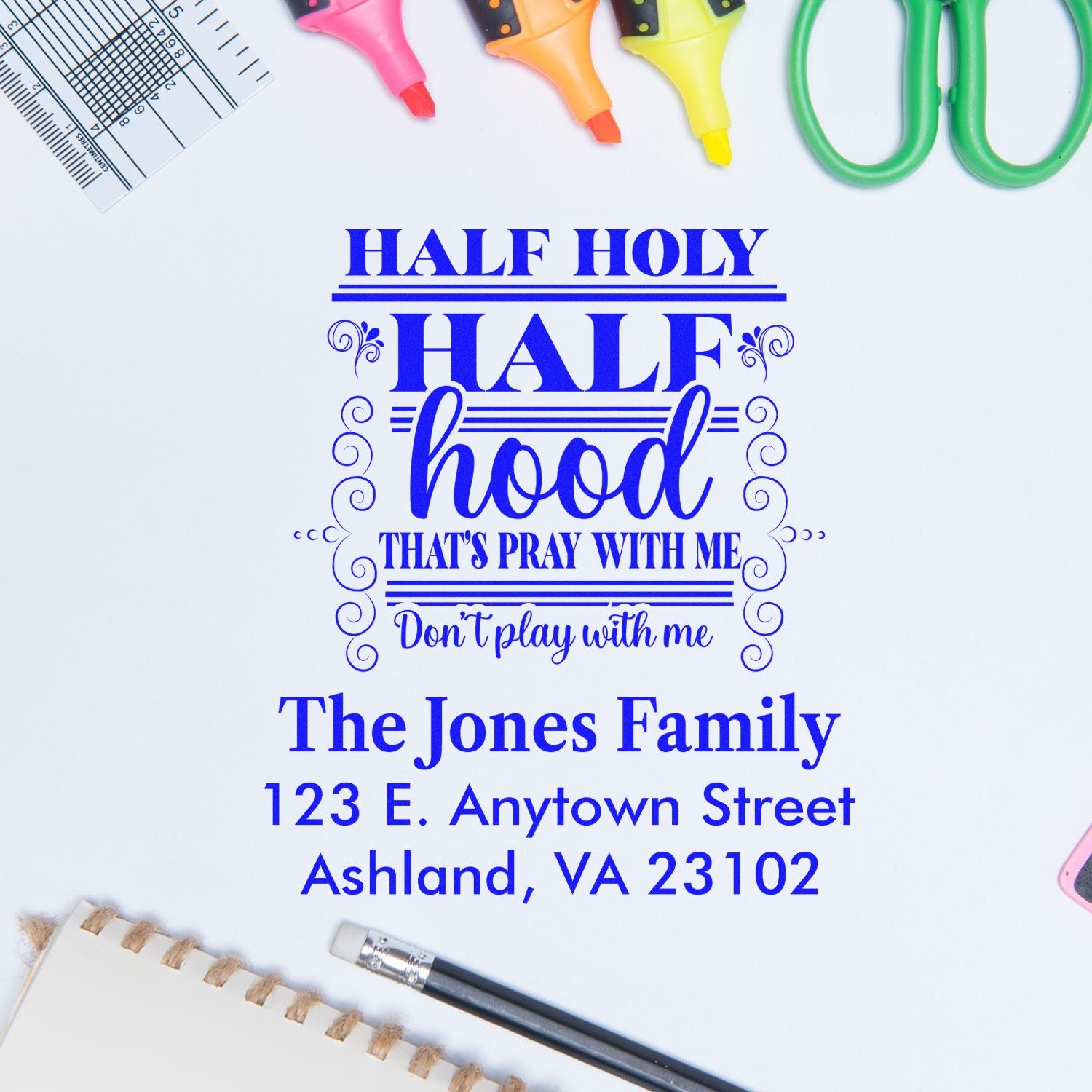 Custom rubber stamp design with Half Holy, Half Hood quote, family name, and address for personalized stamping.