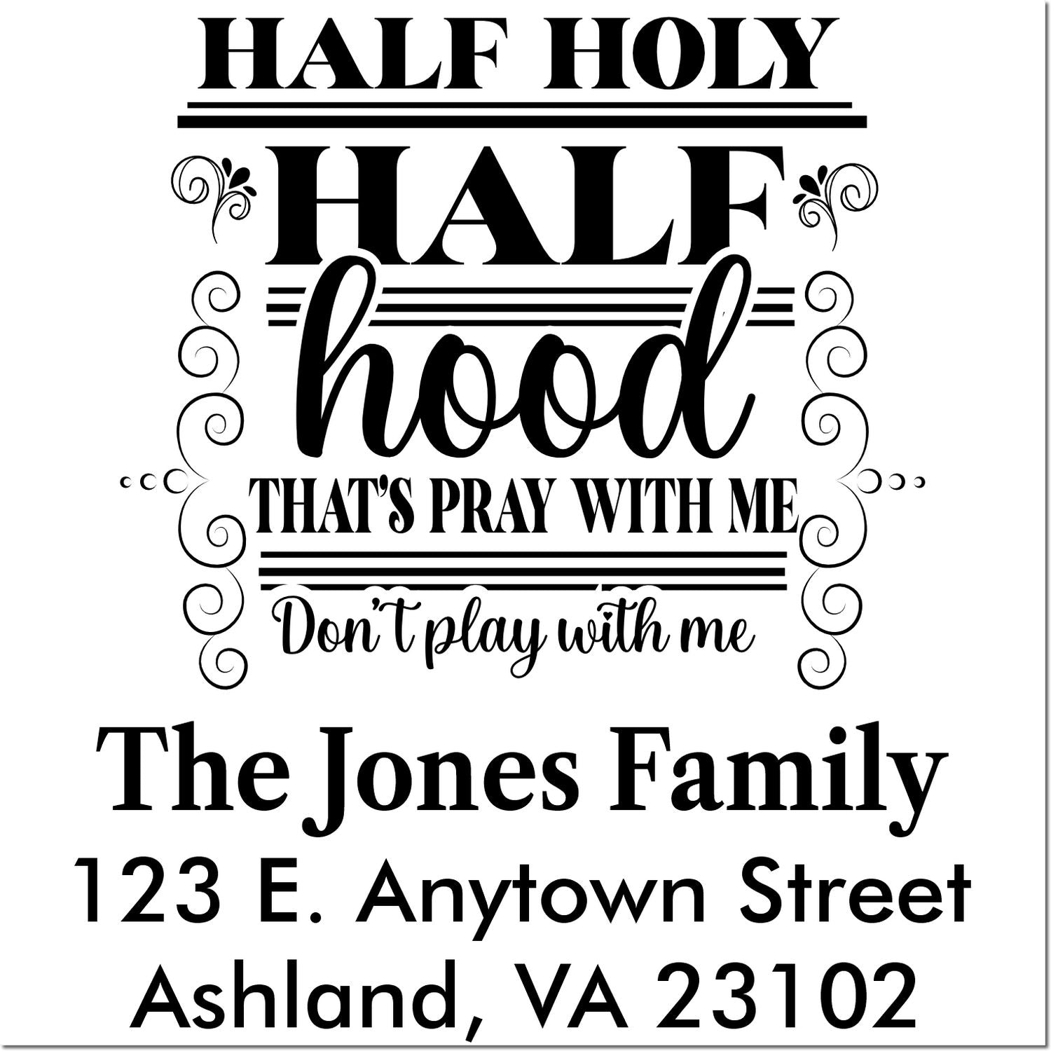 Personalized faith-based family address rubber stamp with Half Holy, Half Hood quote and The Jones Family mailing address.