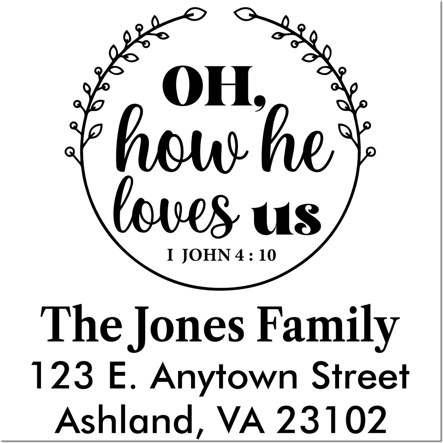 Custom family address rubber stamp with floral wreath, Oh, how he loves us Bible verse, and The Jones Family name.