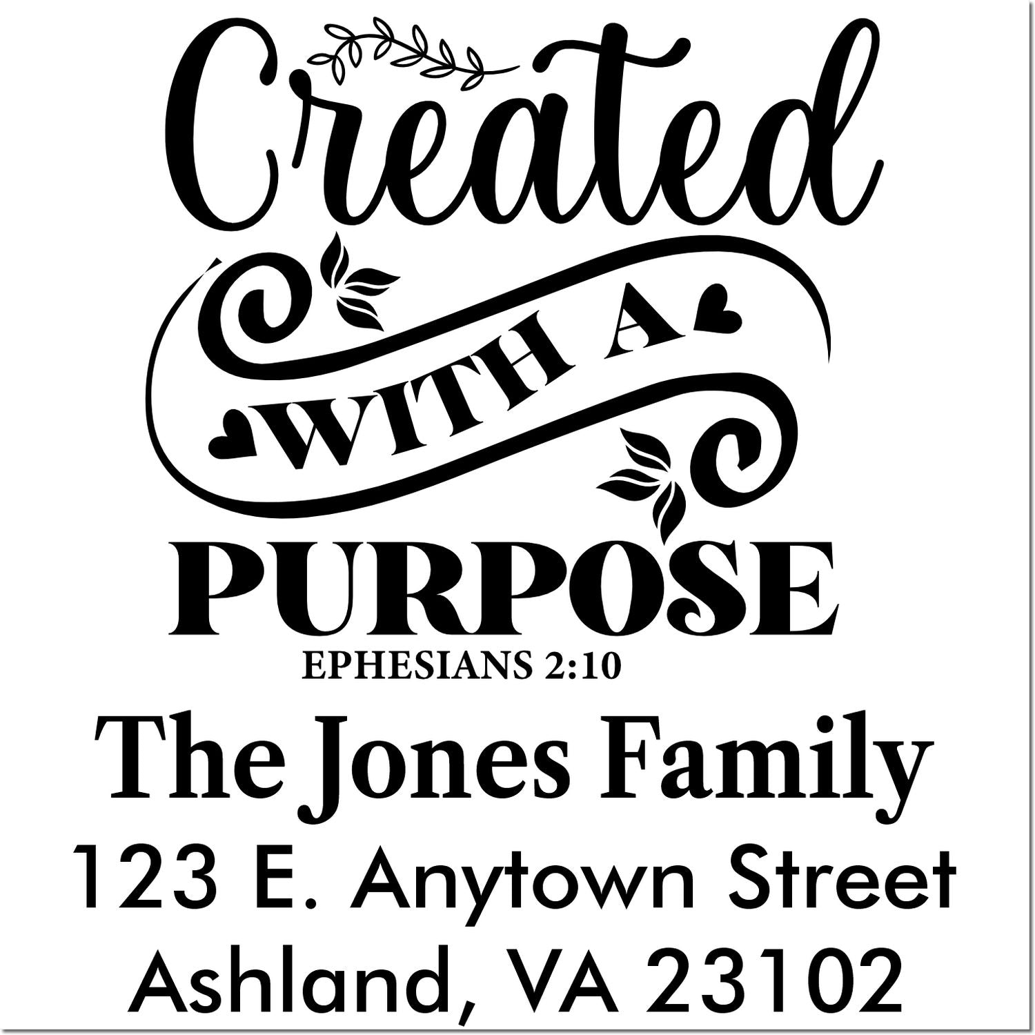 Christian custom return address rubber stamp with Created with a Purpose, Ephesians 2:10, The Jones Family, and home address.