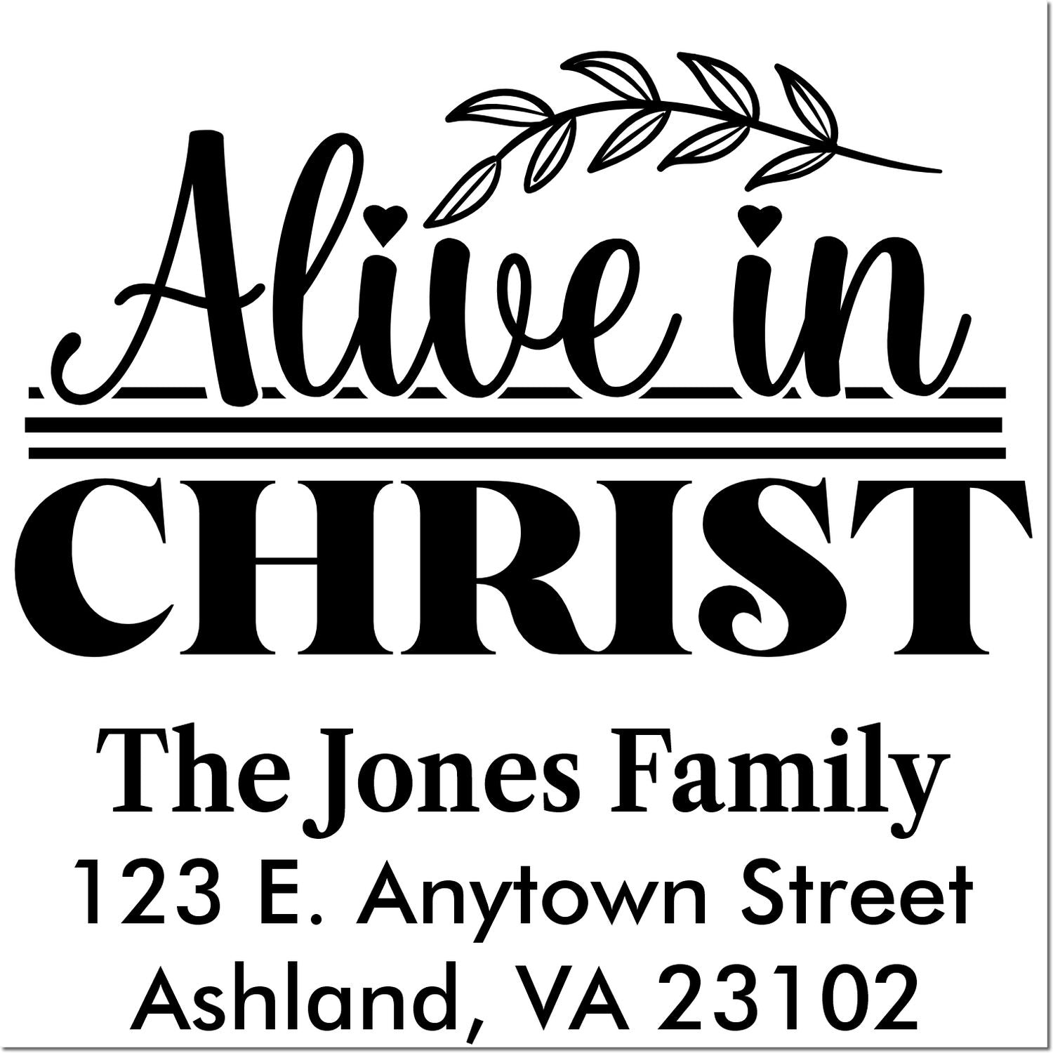 Christian return address rubber stamp reading Alive in Christ with leafy accent, family name, and custom address.