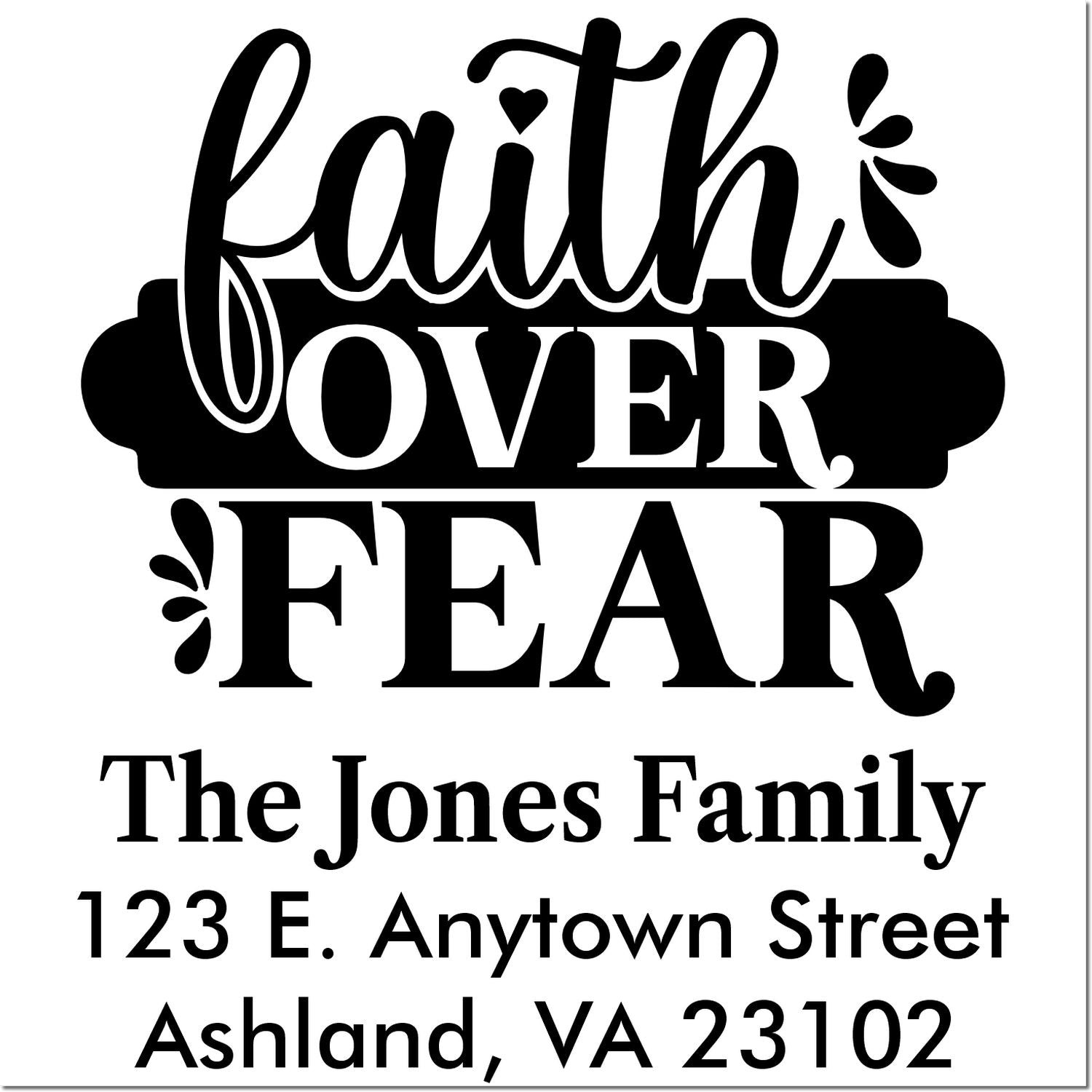 Custom faith over fear return address rubber stamp for The Jones Family, 123 E. Anytown Street, Ashland, VA 23102