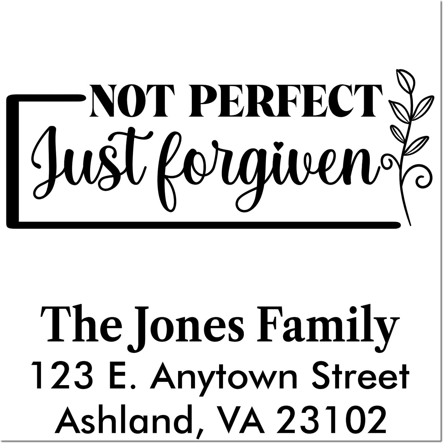Personalized rubber stamp design with Not Perfect Just Forgiven and family return address for Ashland, VA.