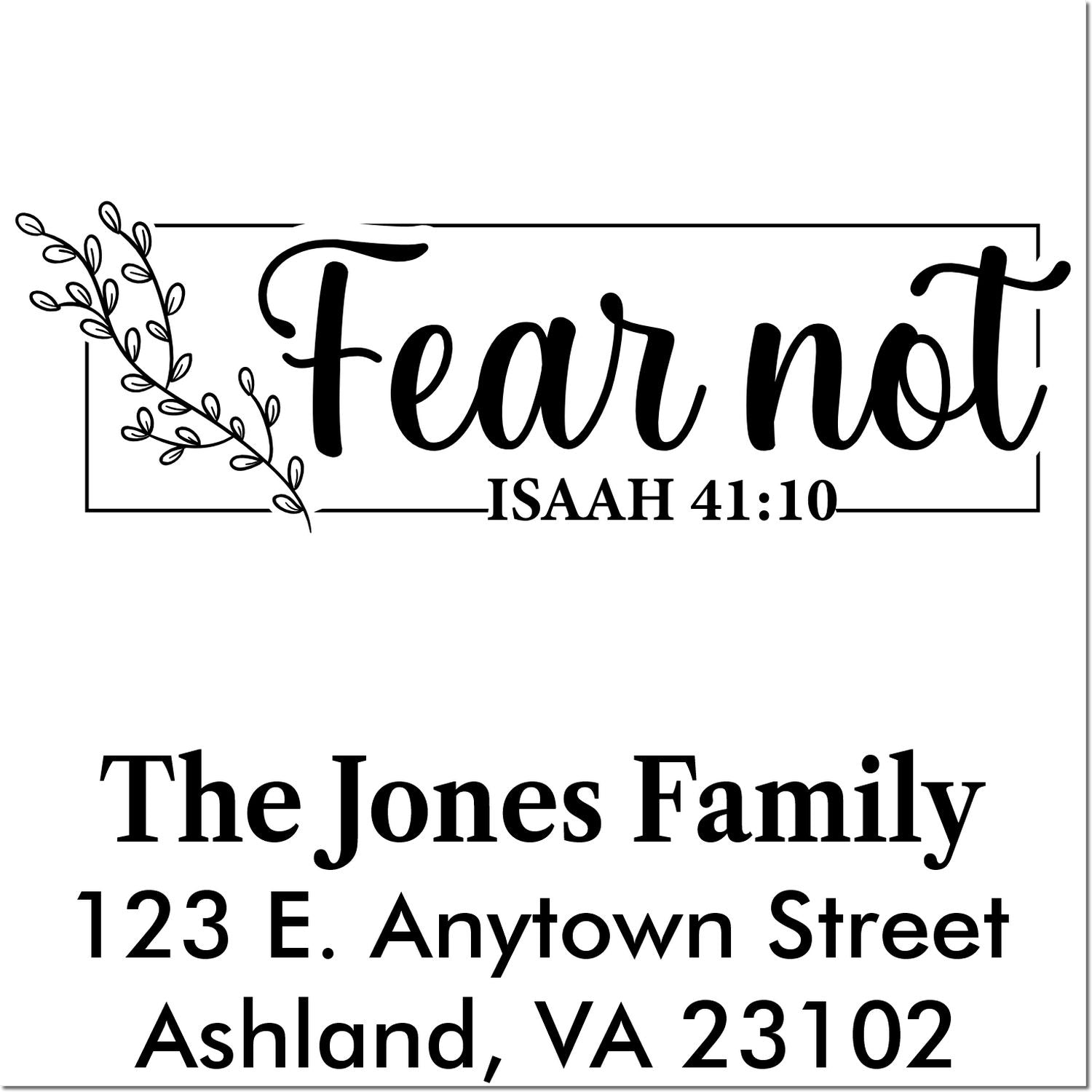 Custom Christian address rubber stamp with Fear not Isaiah 41:10 and The Jones Family return address, Ashland, VA 23102.
