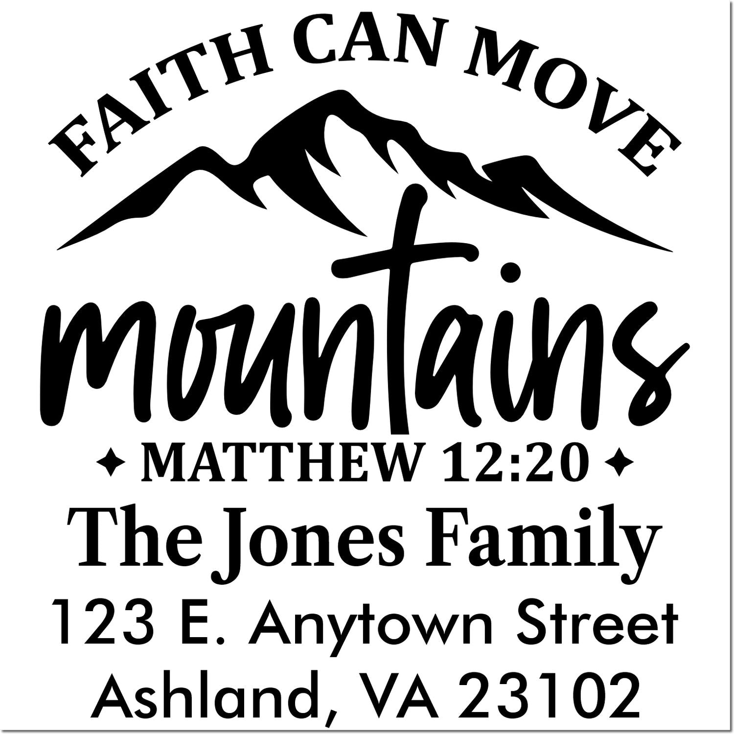Custom Christian address rubber stamp with Faith Can Move Mountains, Matthew 12:20, family name, and return mailing address.
