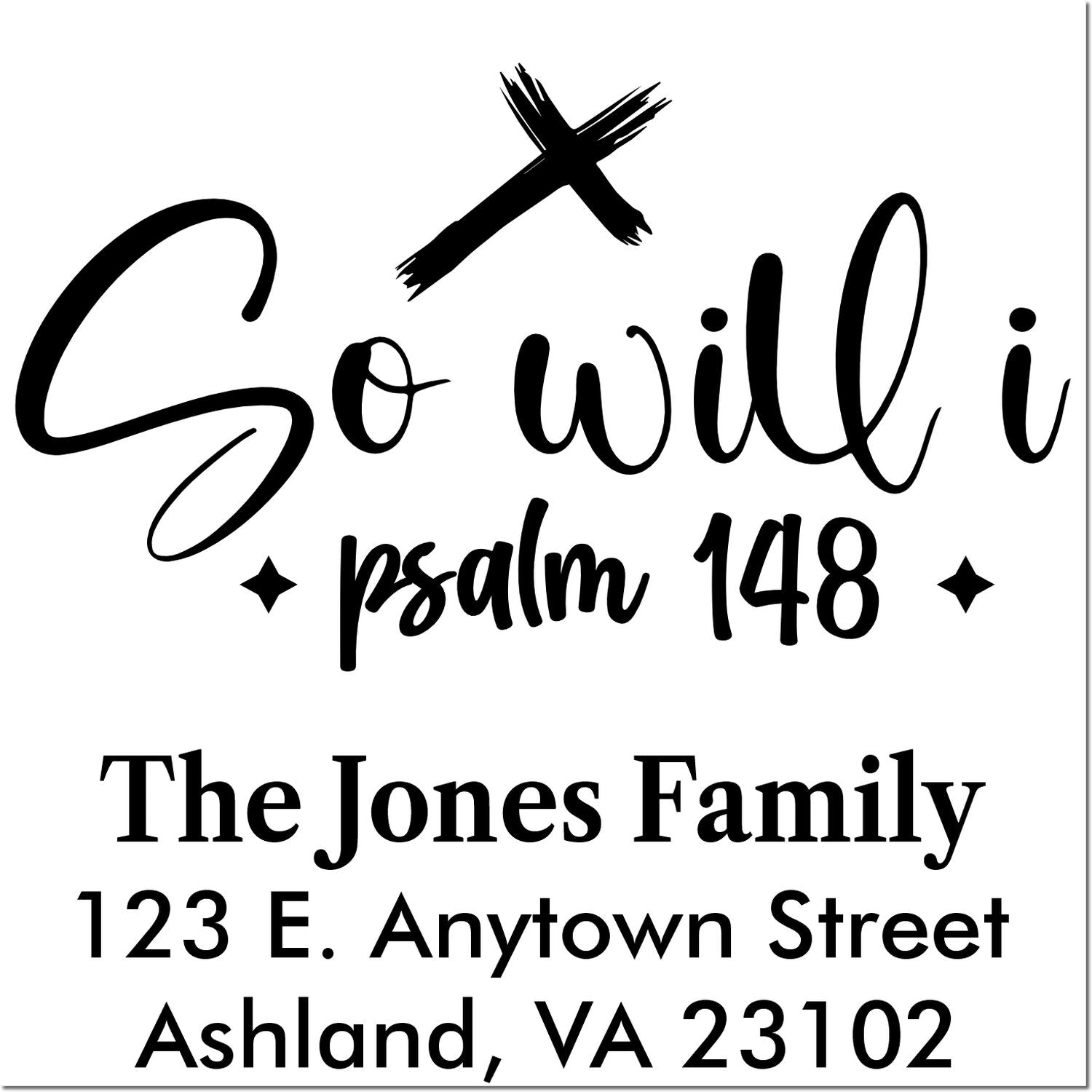 Custom Christian family address rubber stamp with So Will I, Psalm 148 and The Jones Family return address in Ashland, VA.