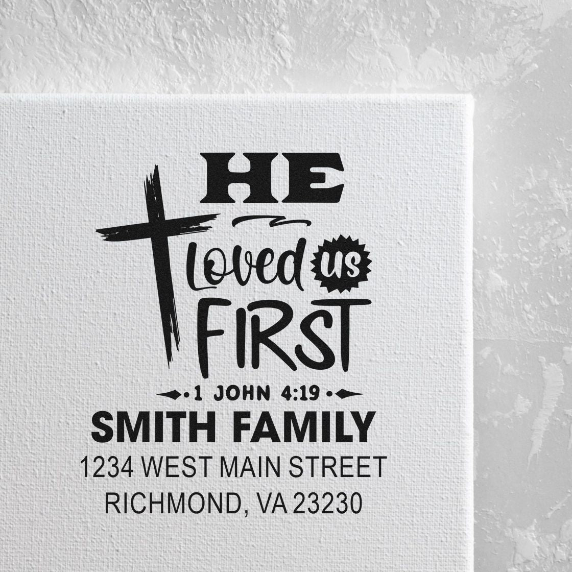 Custom Christian family address rubber stamp with He Loved Us First, 1 John 4:19, Smith Family, Richmond VA.