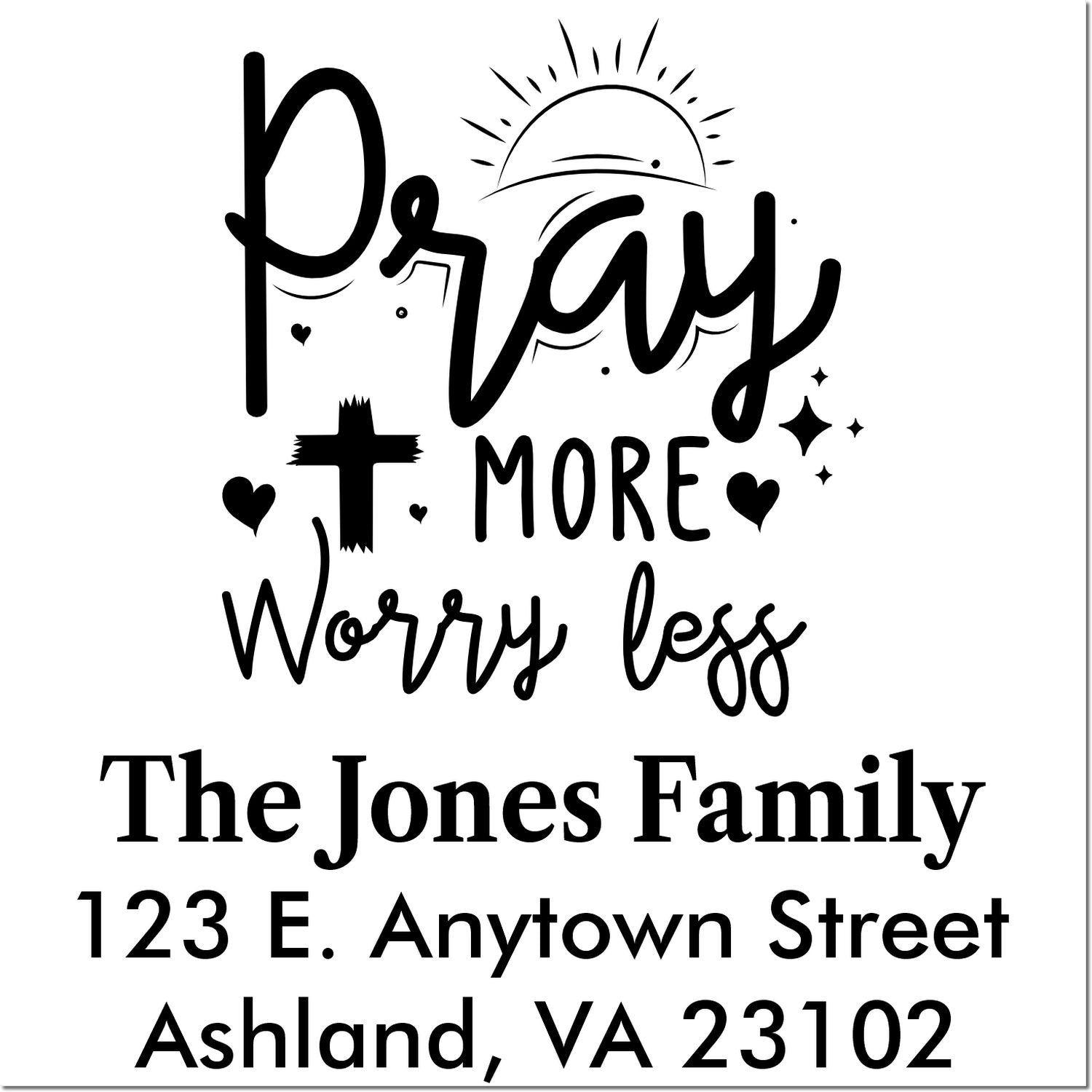 Custom family return address rubber stamp with Pray more worry less design, The Jones Family, Ashland, VA 23102