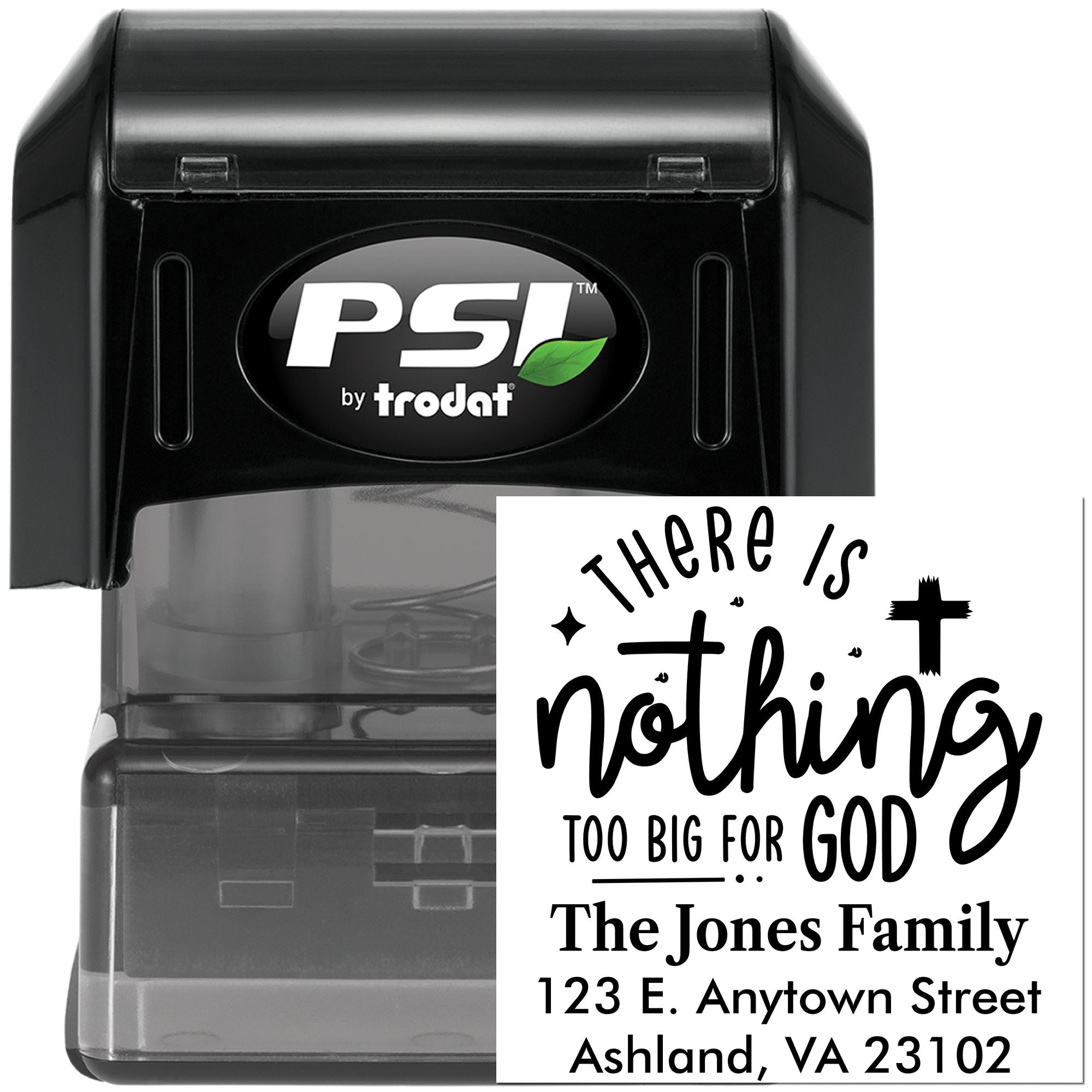 PSI by Trodat custom self-inking rubber stamp with There is nothing too big for God and family address block.