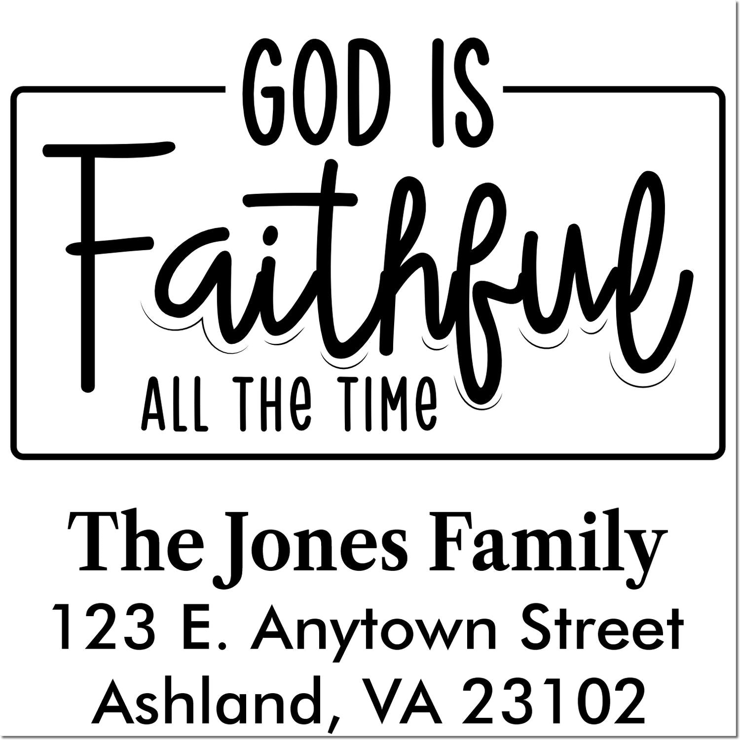 Custom Christian rubber stamp with God Is Faithful All the Time and The Jones Family address in Ashland, VA 23102.