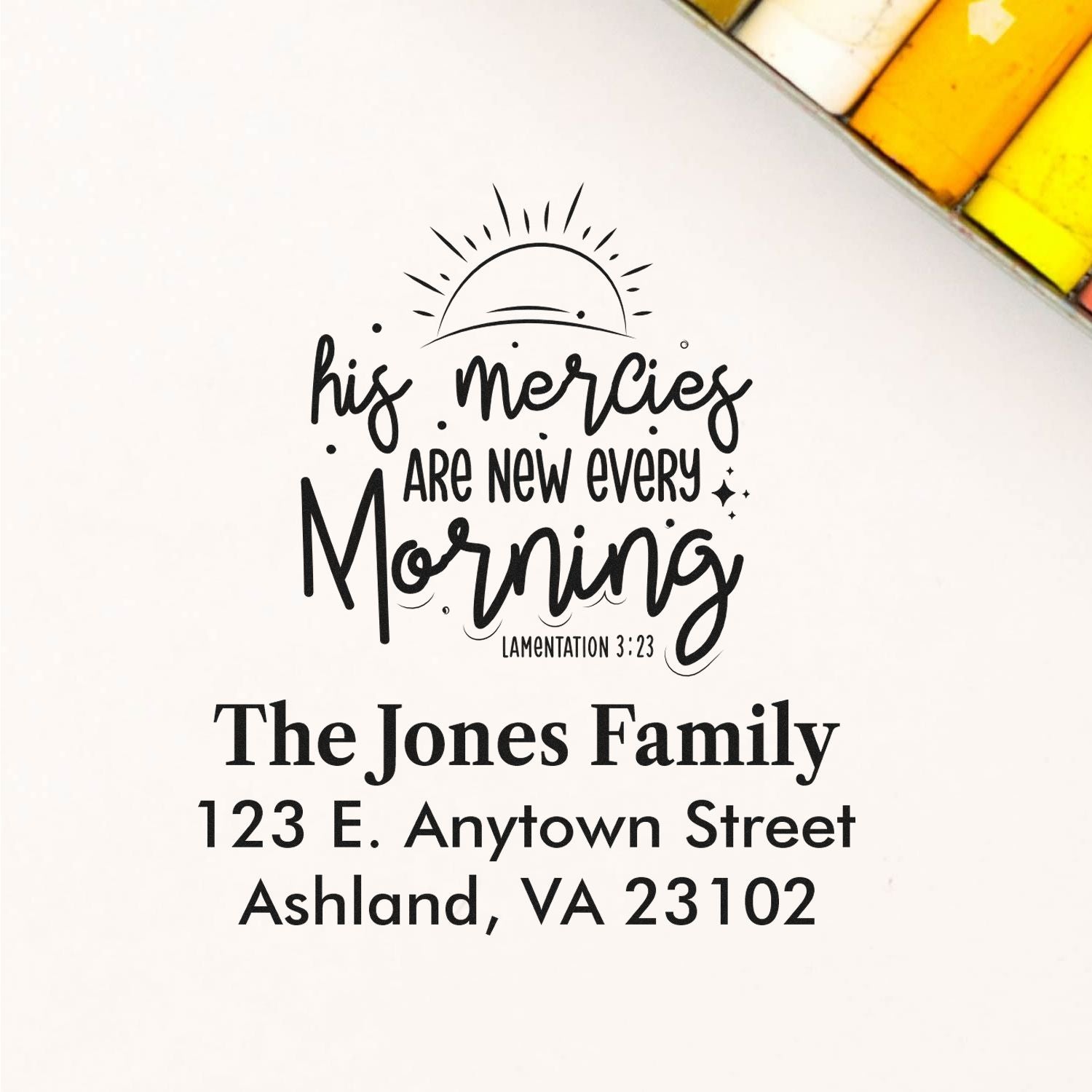 Custom rubber stamp with His mercies are new every morning, plus The Jones Family return address for personalized mail.